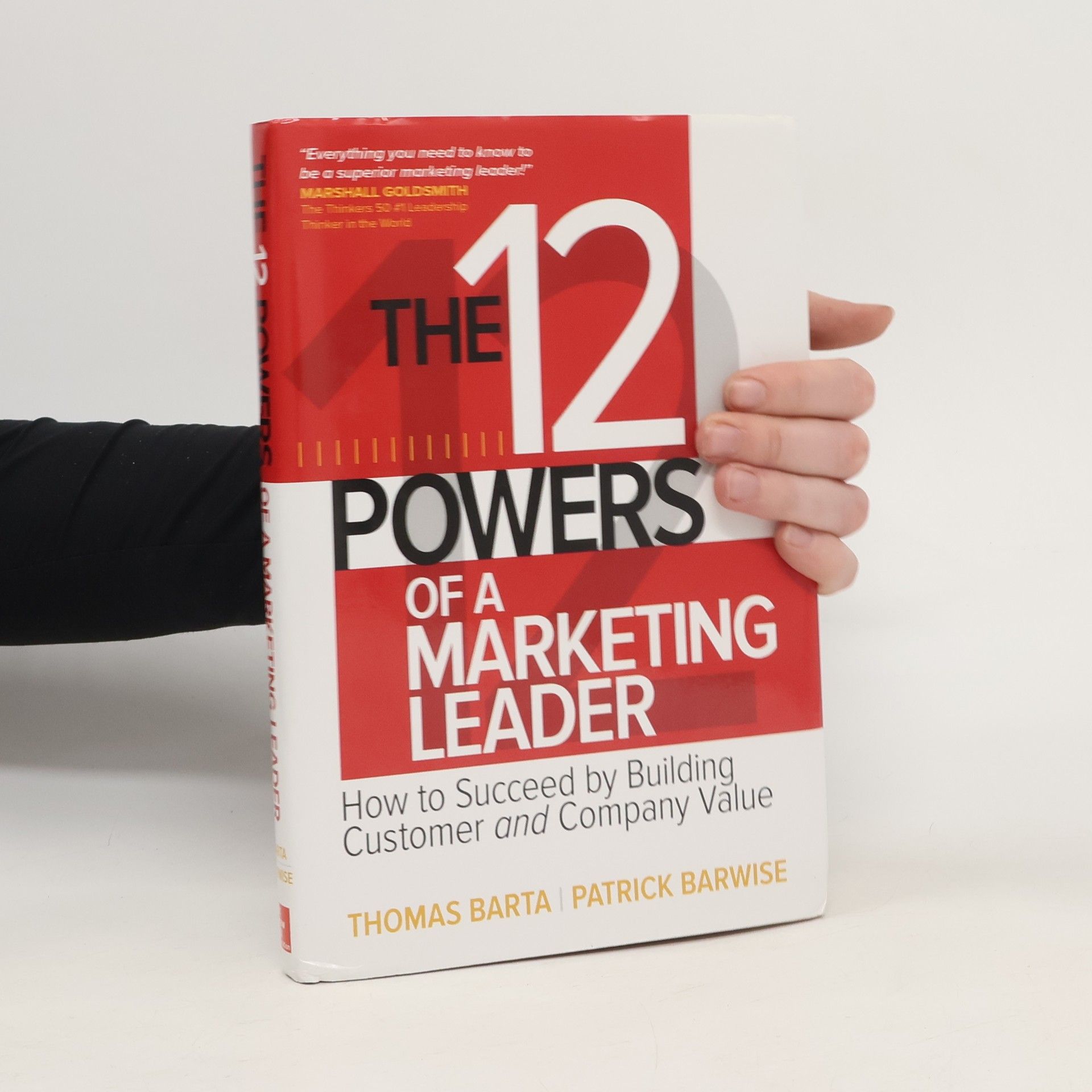 Patrick Barwise The 12 powers of a marketing leader : how to succeed by building customer and company value