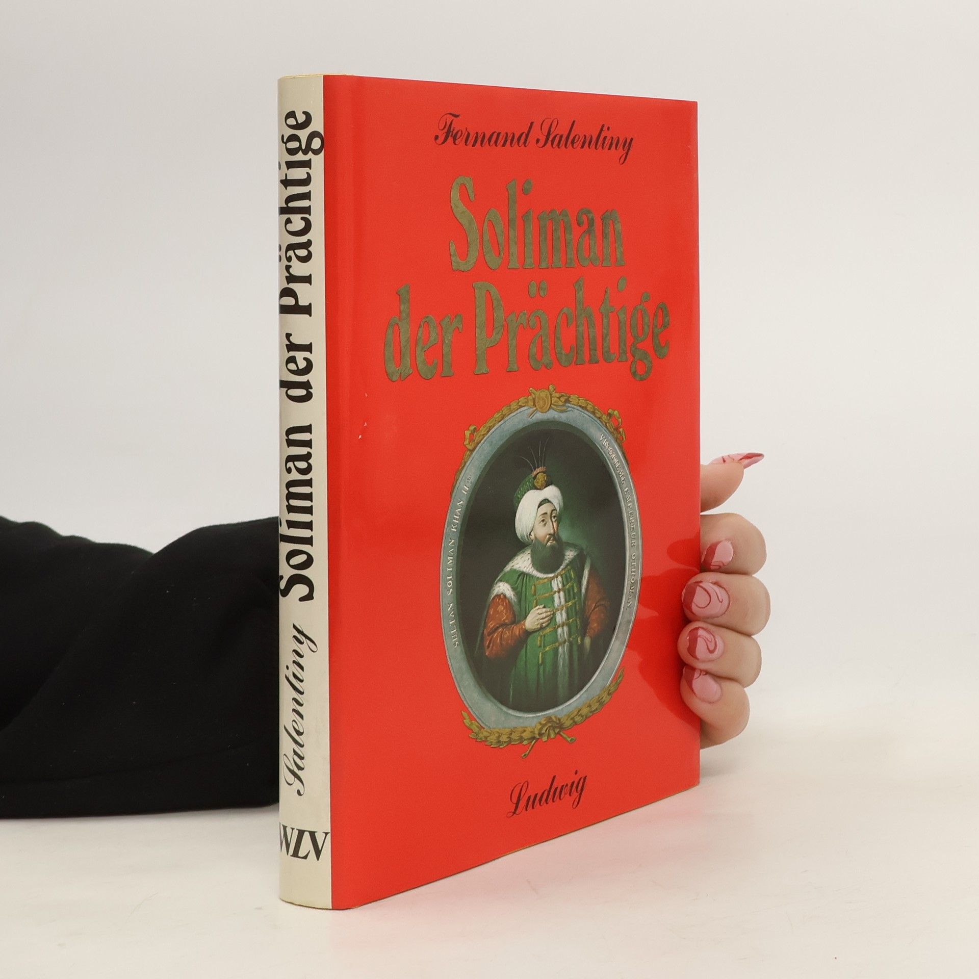 Fernand Salentiny Soliman der Prächtige und das Osmanische Reich