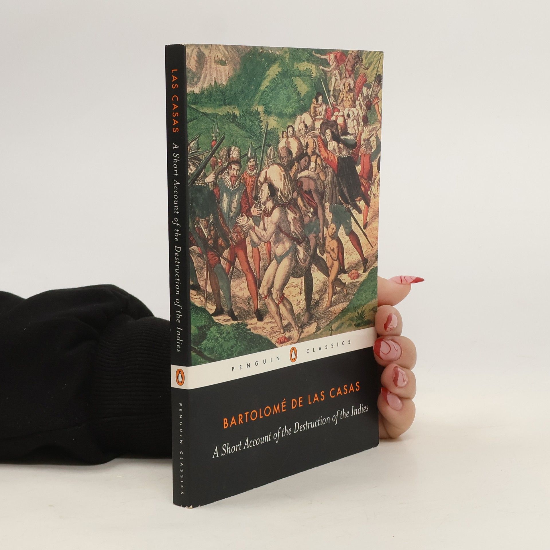 Bartolomé de Las Casas A Short Account of the Destruction of the Indies