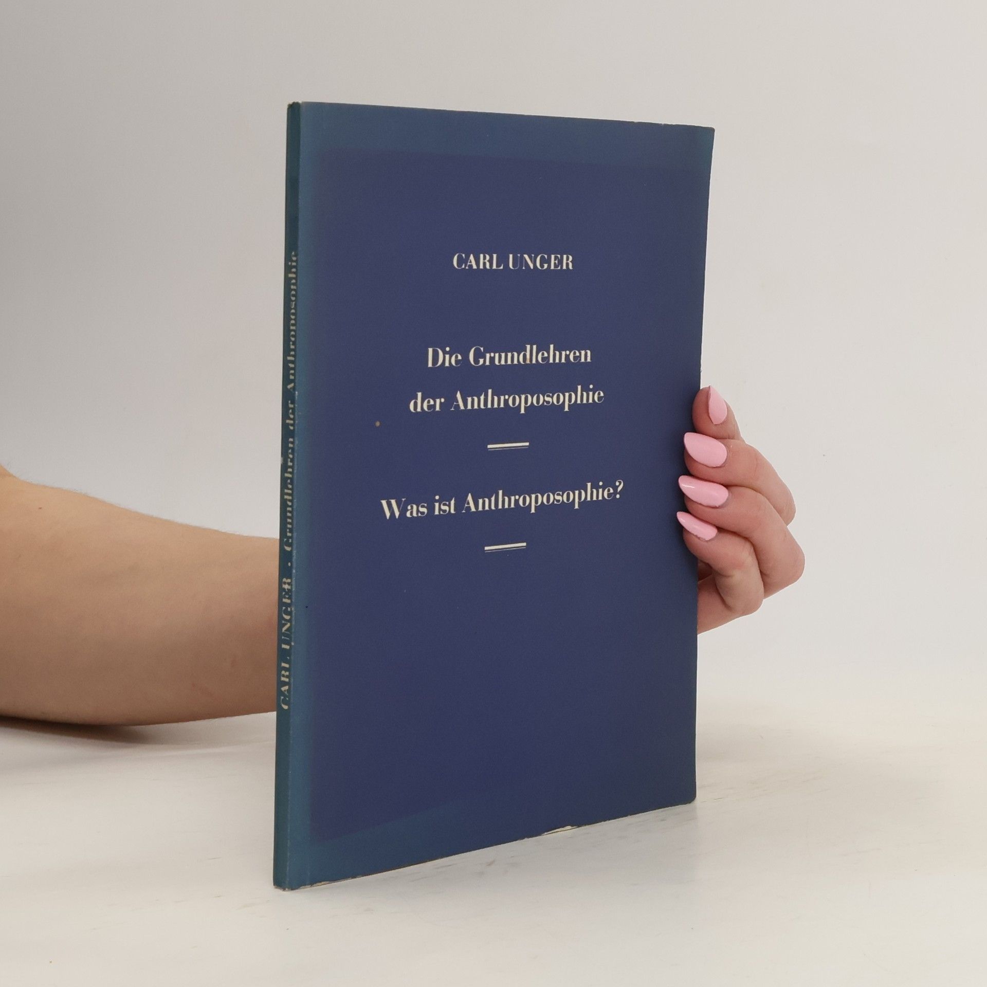 Carl Unger Die Grundlehren der Anthroposophie