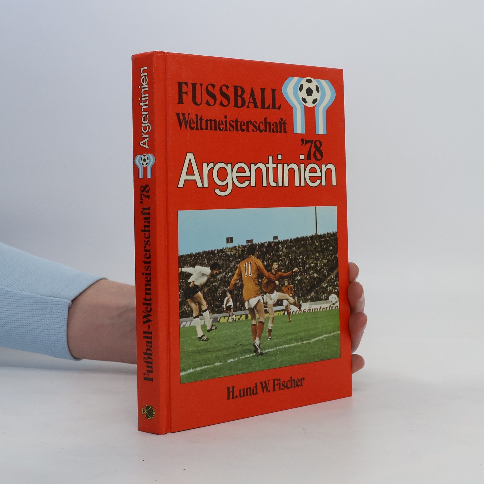 Erich-W. Fischer Fußball-Weltmeisterschaft Argentinien '78[neunzehnhundertachtundsiebzig]