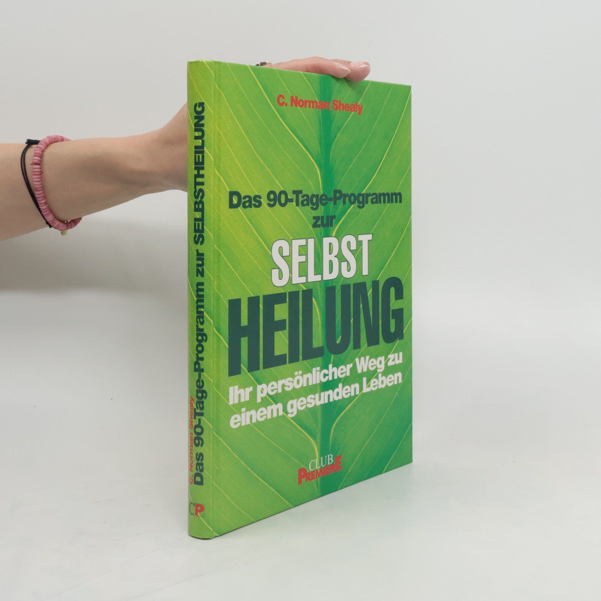 C. Norman Shealy Das 90-Tage-Programm zur Selbstheilung