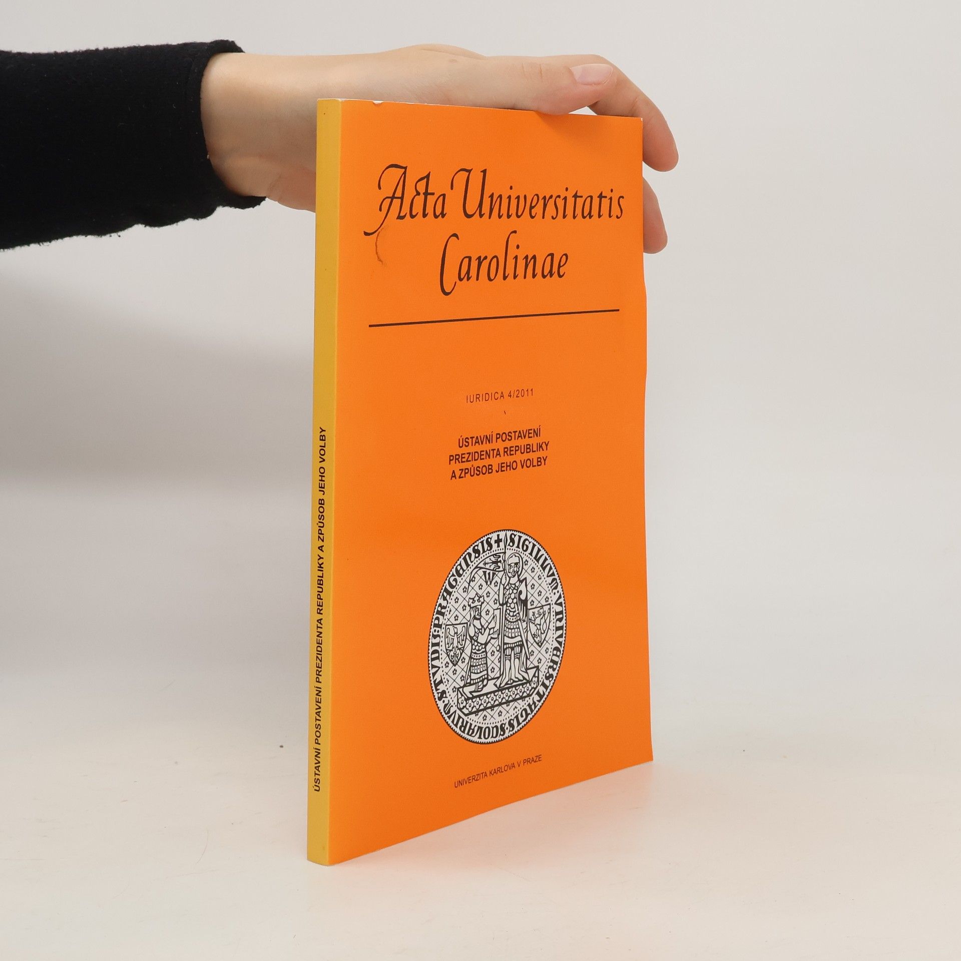Autorenkollektiv Acta Universitatis Carolinae. Iuridica 4/2011. Ústavní postavení prezidenta republiky a způsob jeho volby