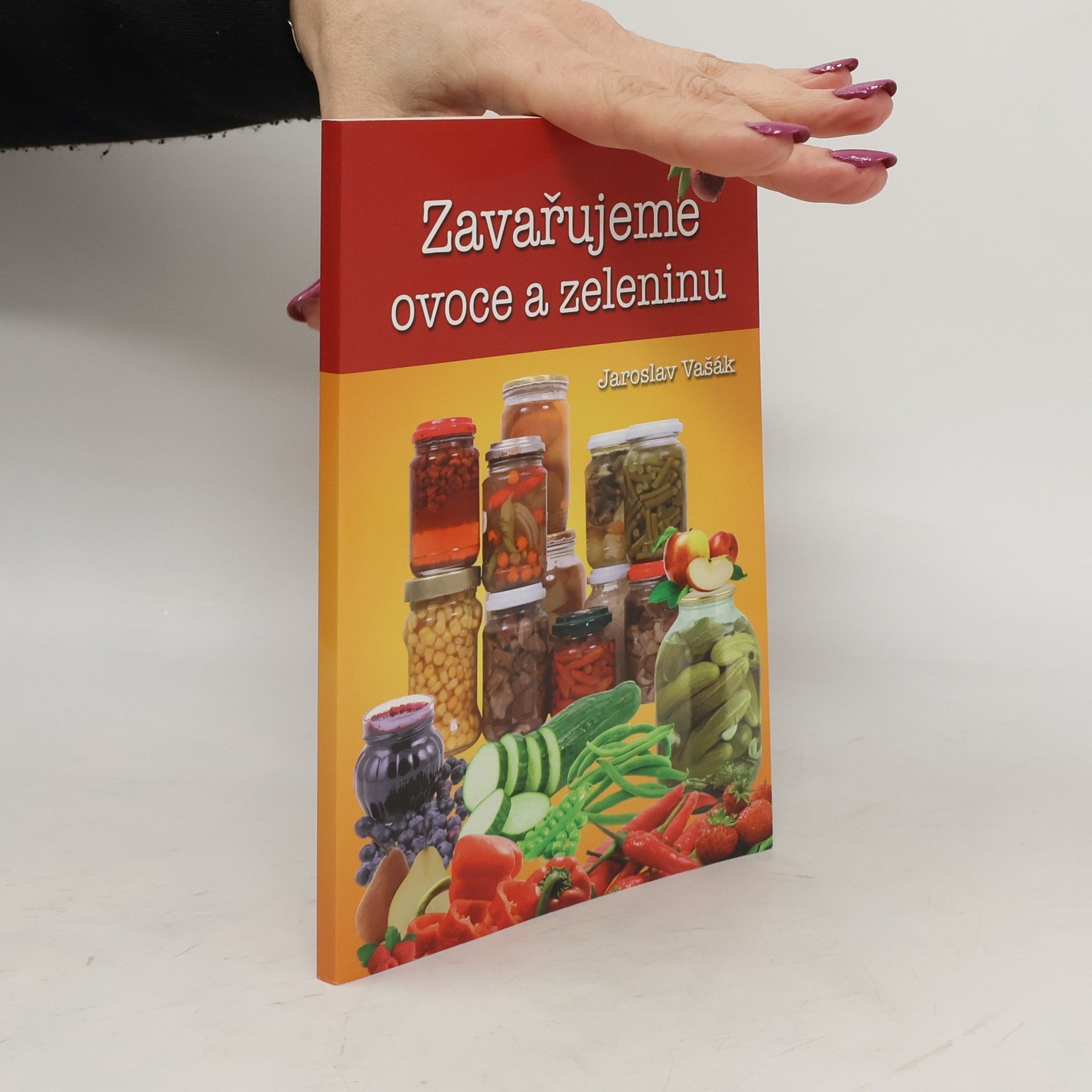 Jaroslav Vašák Zavařujeme ovoce a zeleninu