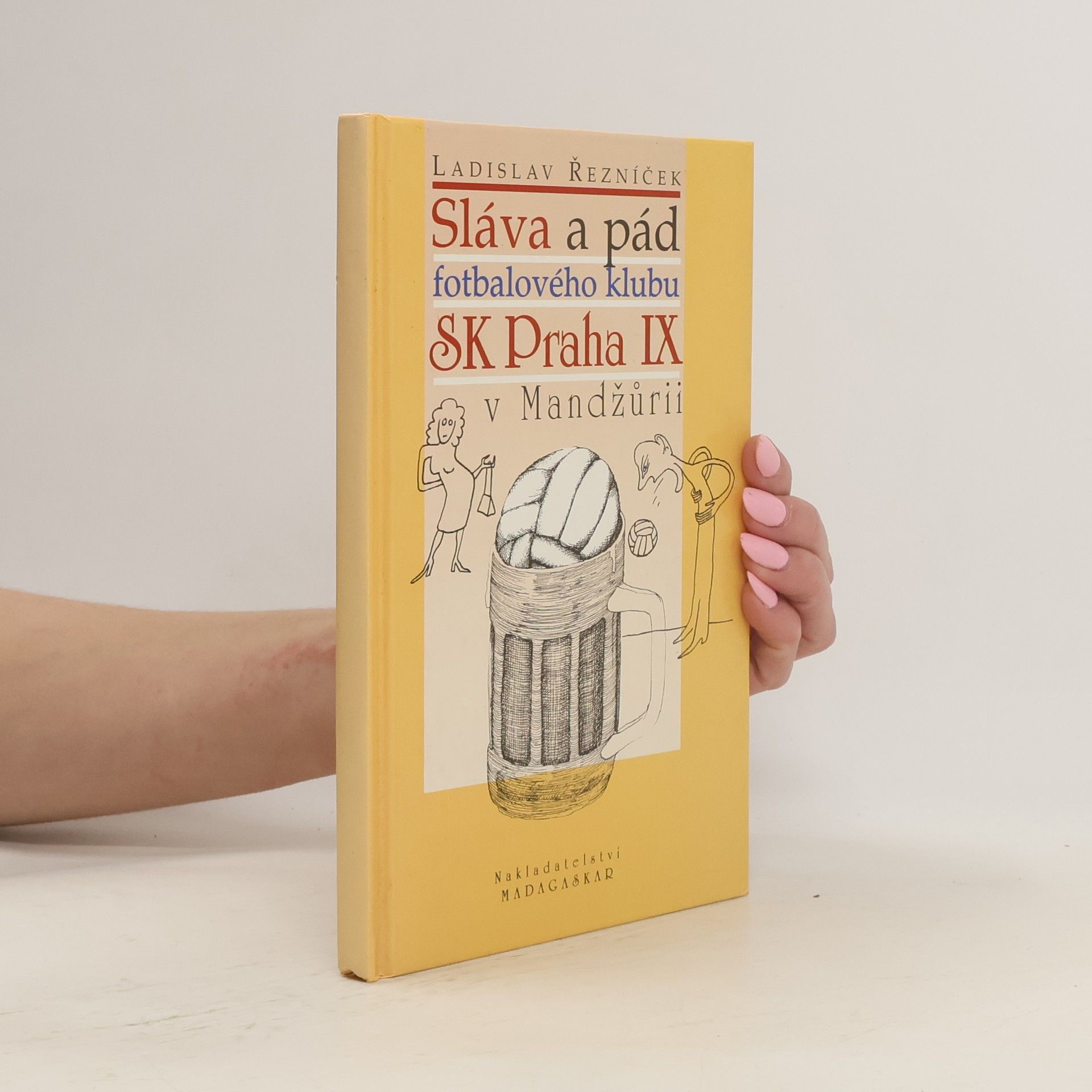Ladislav Reznicek Sláva a pád fotbalového klubu SK Praha IX v Mandžůrii