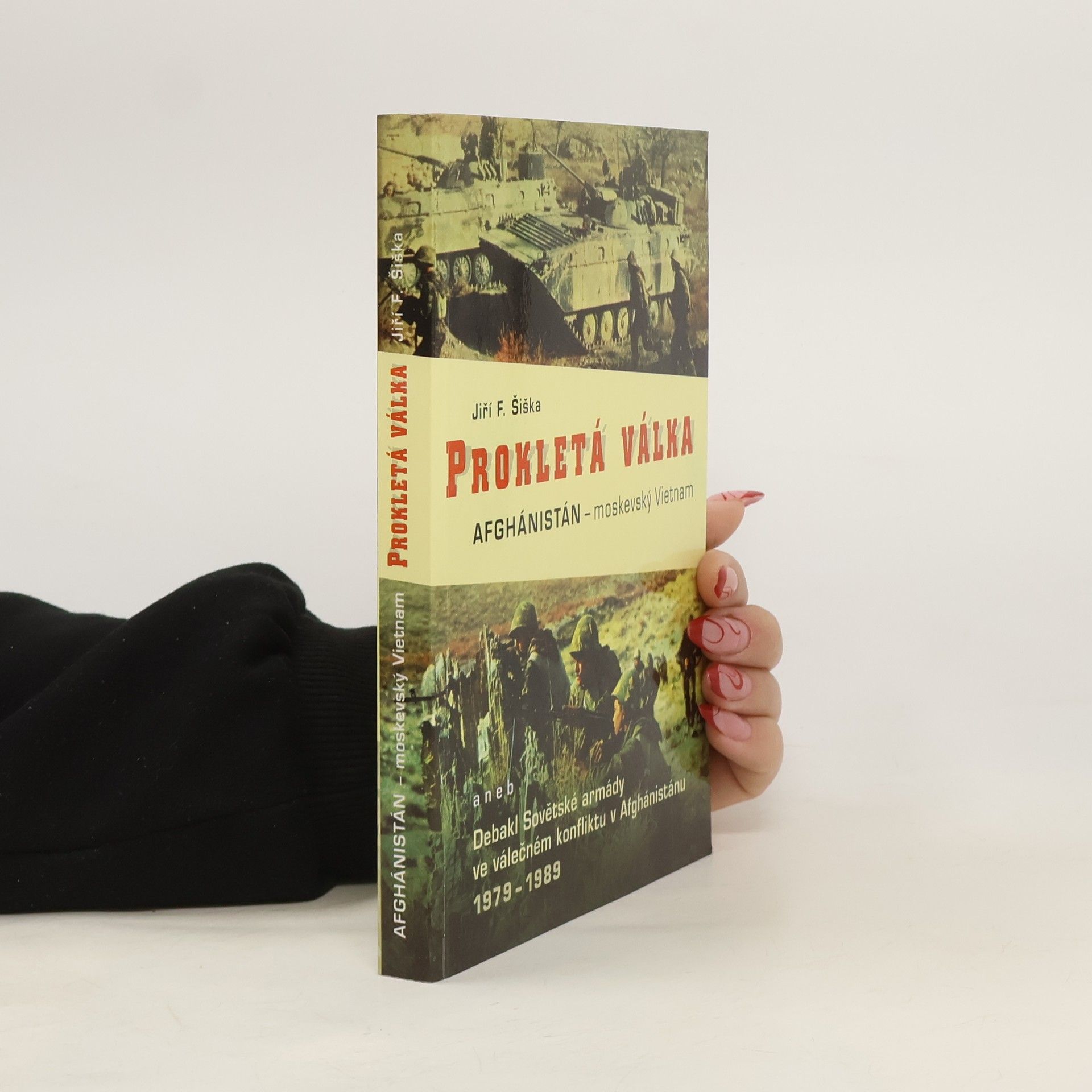 Prokletá válka. Afghánistán - moskevský Vietnam, aneb, Debakl Sovětské armády ve válečném konfliktu v Afgánistánu 1978-1989