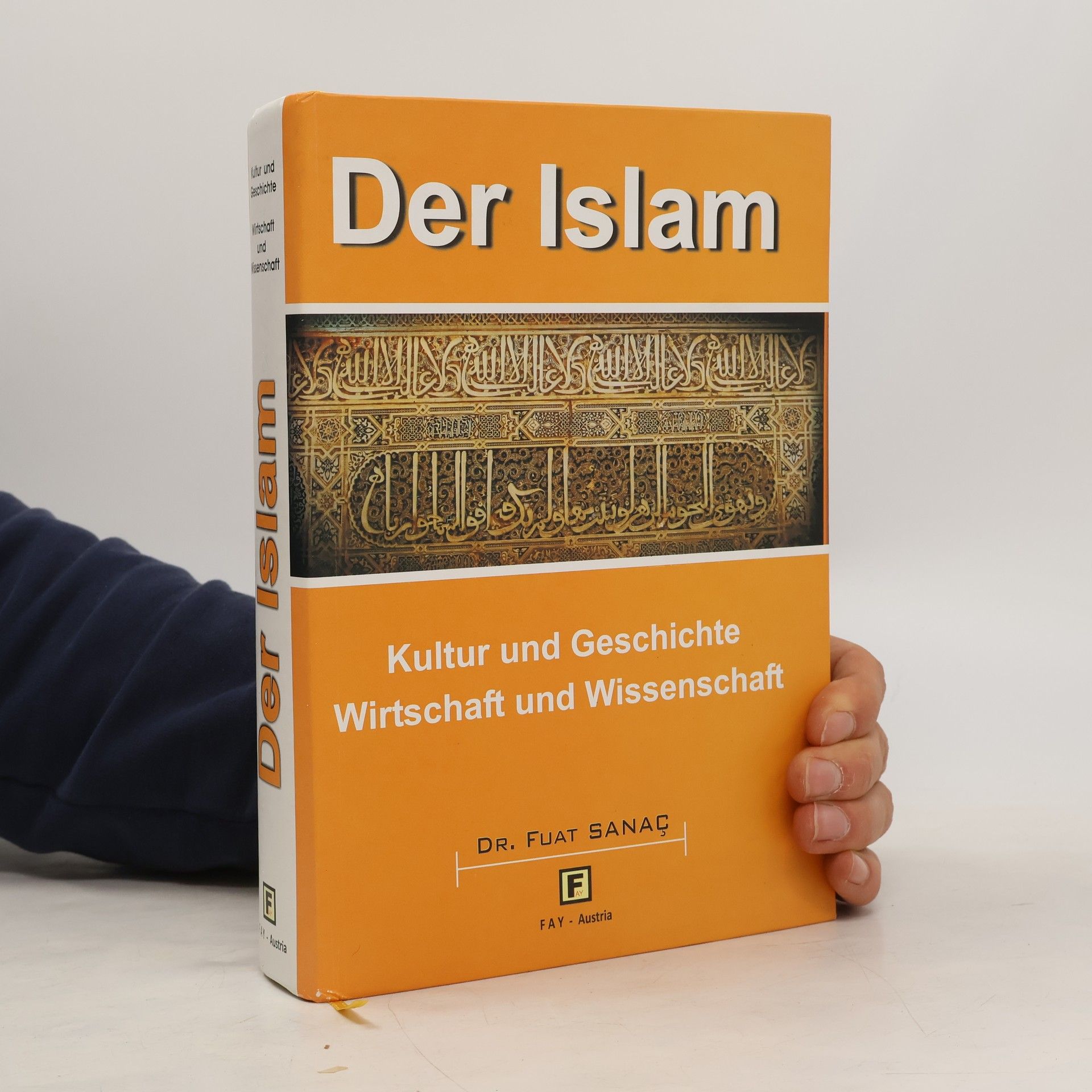 Fuat Sanac Der Islam: Kultur und Geschichte. Wirtschaft und Wissenschaft