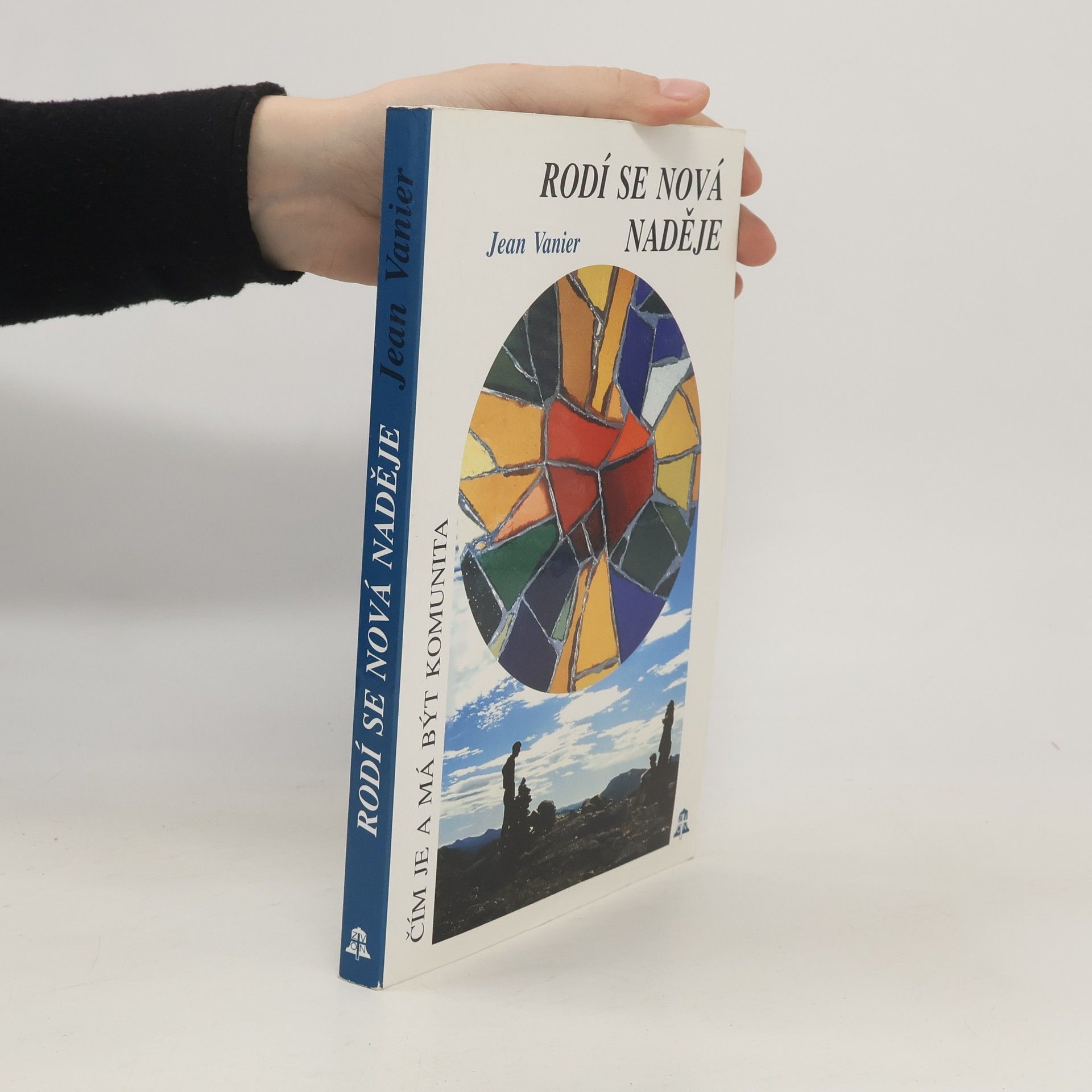 Jean Vanier Rodí se nová naděje : (čím je a má být komunita)