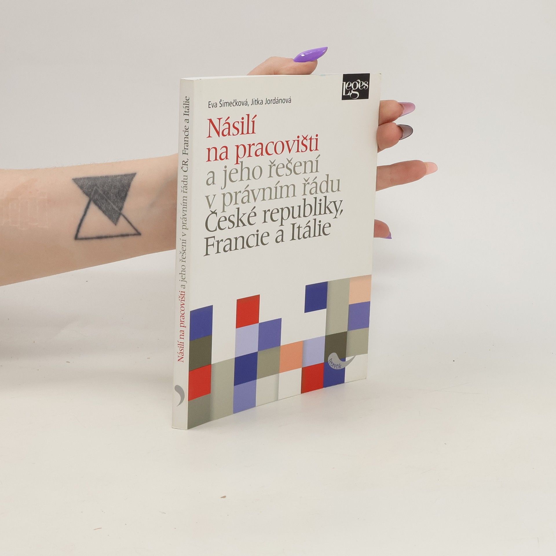 Eva Šimečková Násilí na pracovišti a jeho řešení v právním řádu České republiky, Francie a Itálie