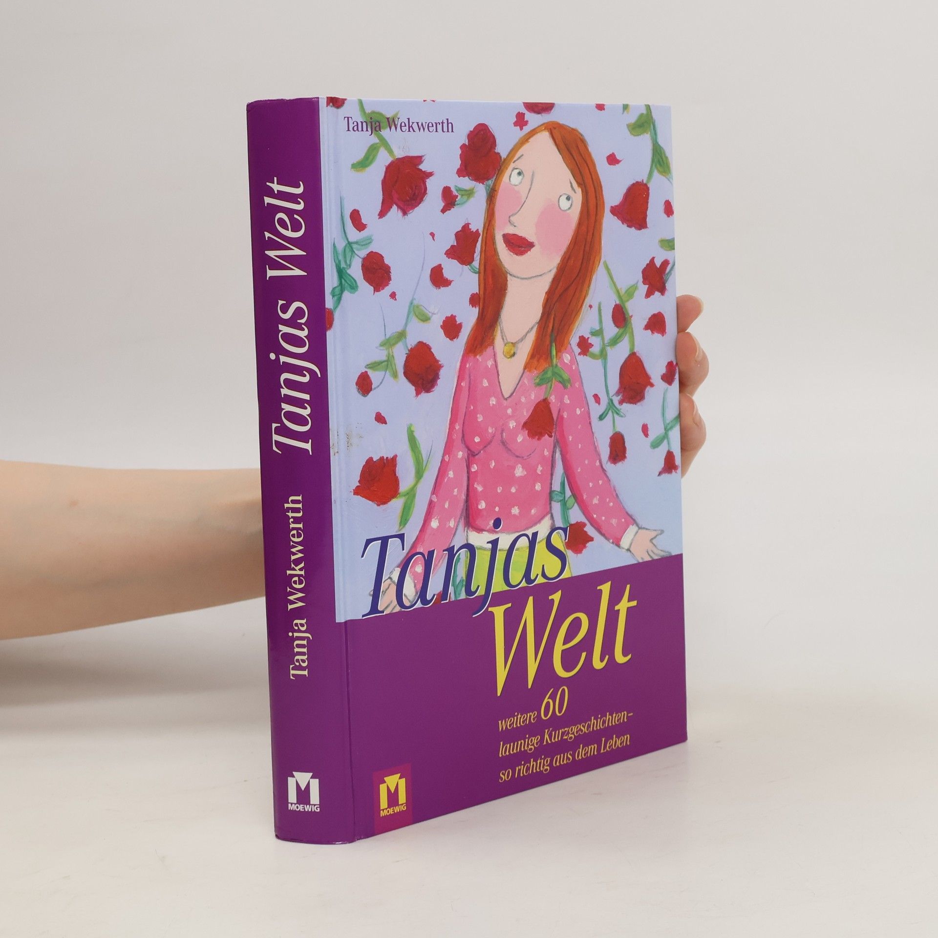 Tanja Wekwerth Tanjas Welt 4. Weitere 60 launige Kurzgeschichten - so richtig aus dem Leben