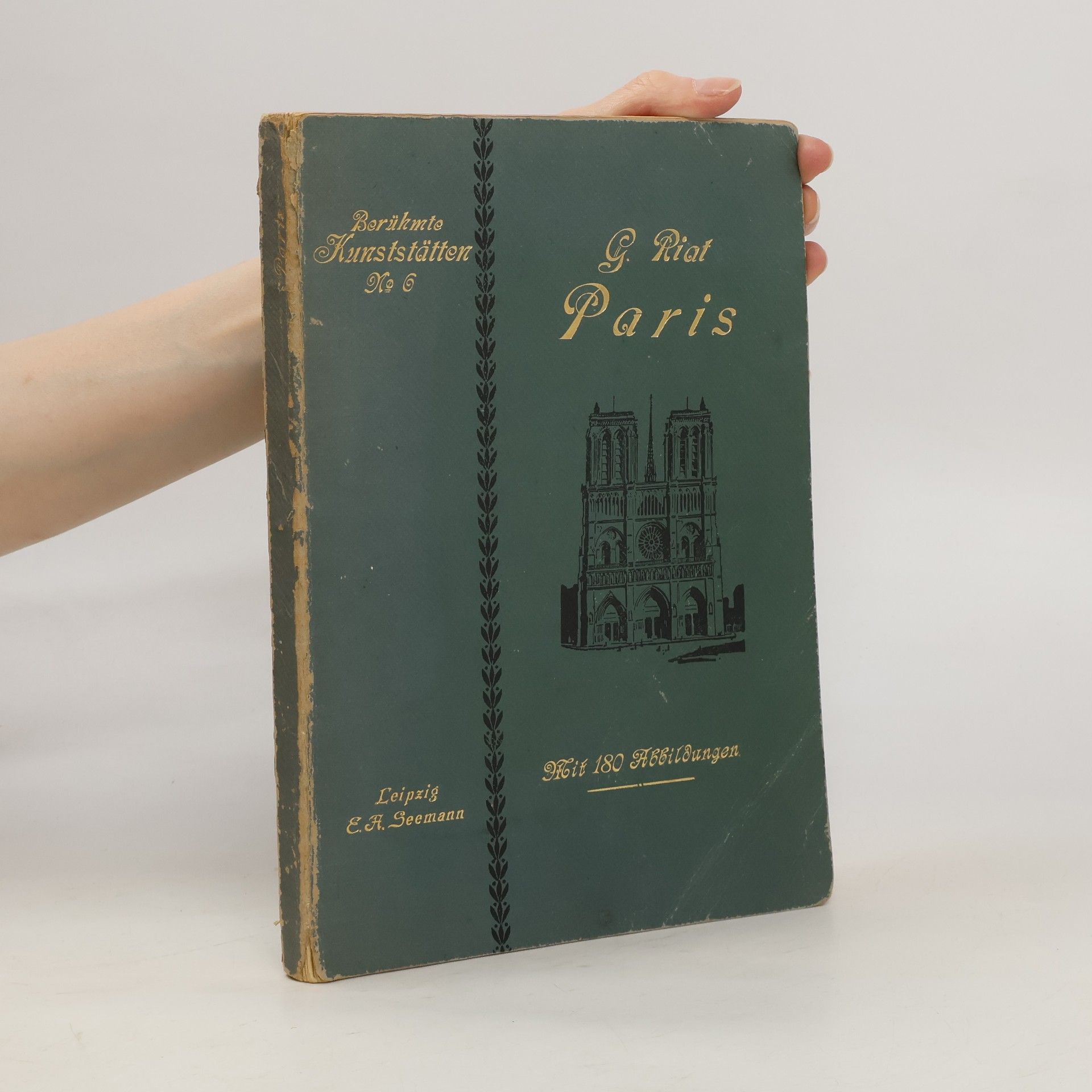 Georges Riat Paris: Eine Geschichte seiner Kunstdenkmäler vom Altertum bis auf unsere Tage