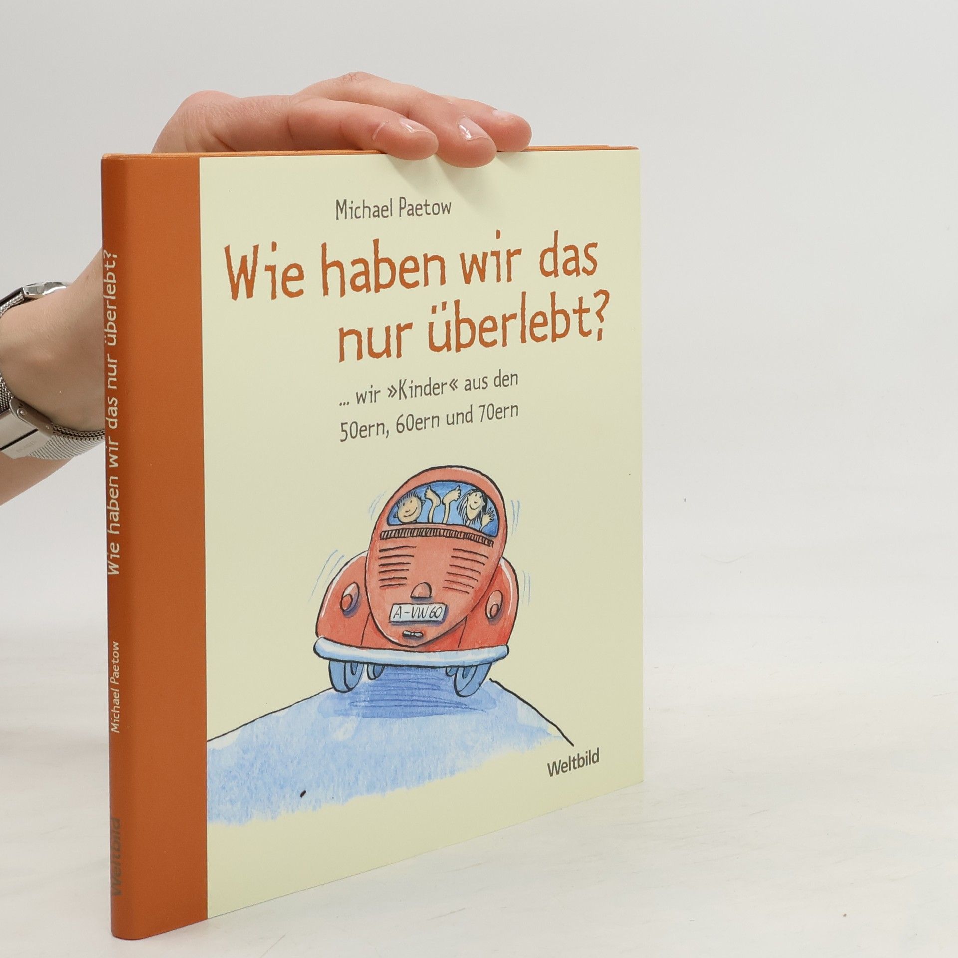 Michael Paetow Wie haben wir das nur überlebt?