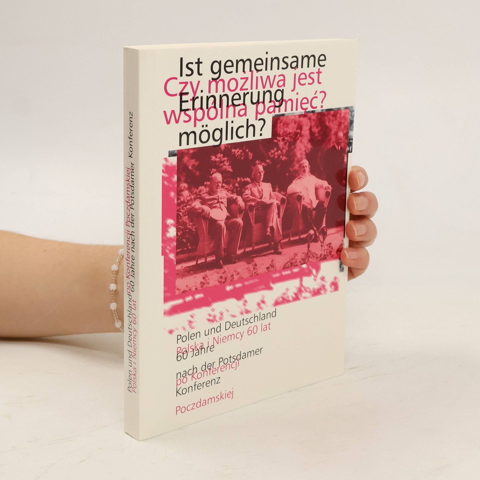 Zdislaw Owczarek Ist gemeinsame Erinnerung möglich?: Polen und Deutschland 60 Jahre nach der Potsdamer Konferenz = Czy mozliwa jest wspolna pamiec?: Polska i Niemcy 60 lat po konferencji poczdamskiej