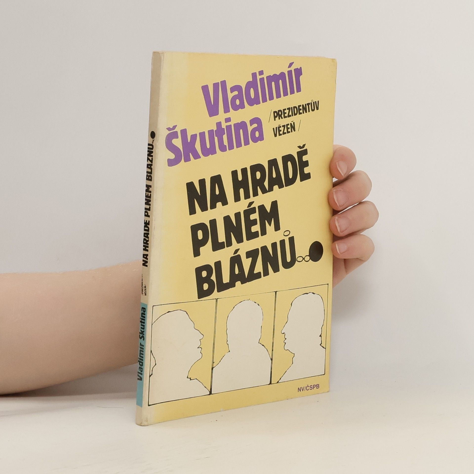 Vladimír Škutina Presidentův vězeň na hradě plném bláznů