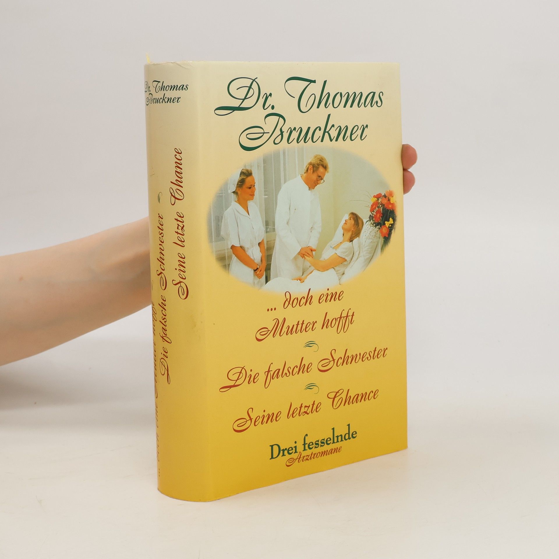 Thomas Bruckner Doch eine Mutter hofft. Die falsche Schwester. Seine letzte Chance (Drei Arztromane)