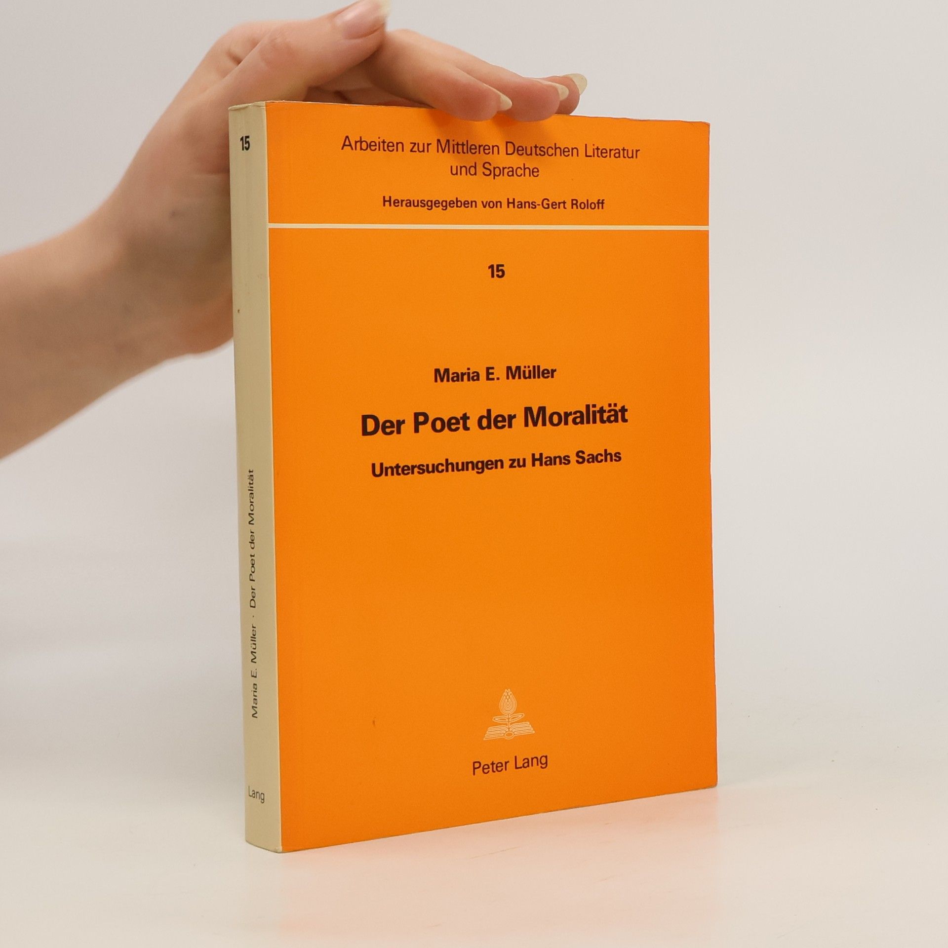 Maria E. Müller Der Poet der Moralität. Untersuchungen zu Hans Sachs