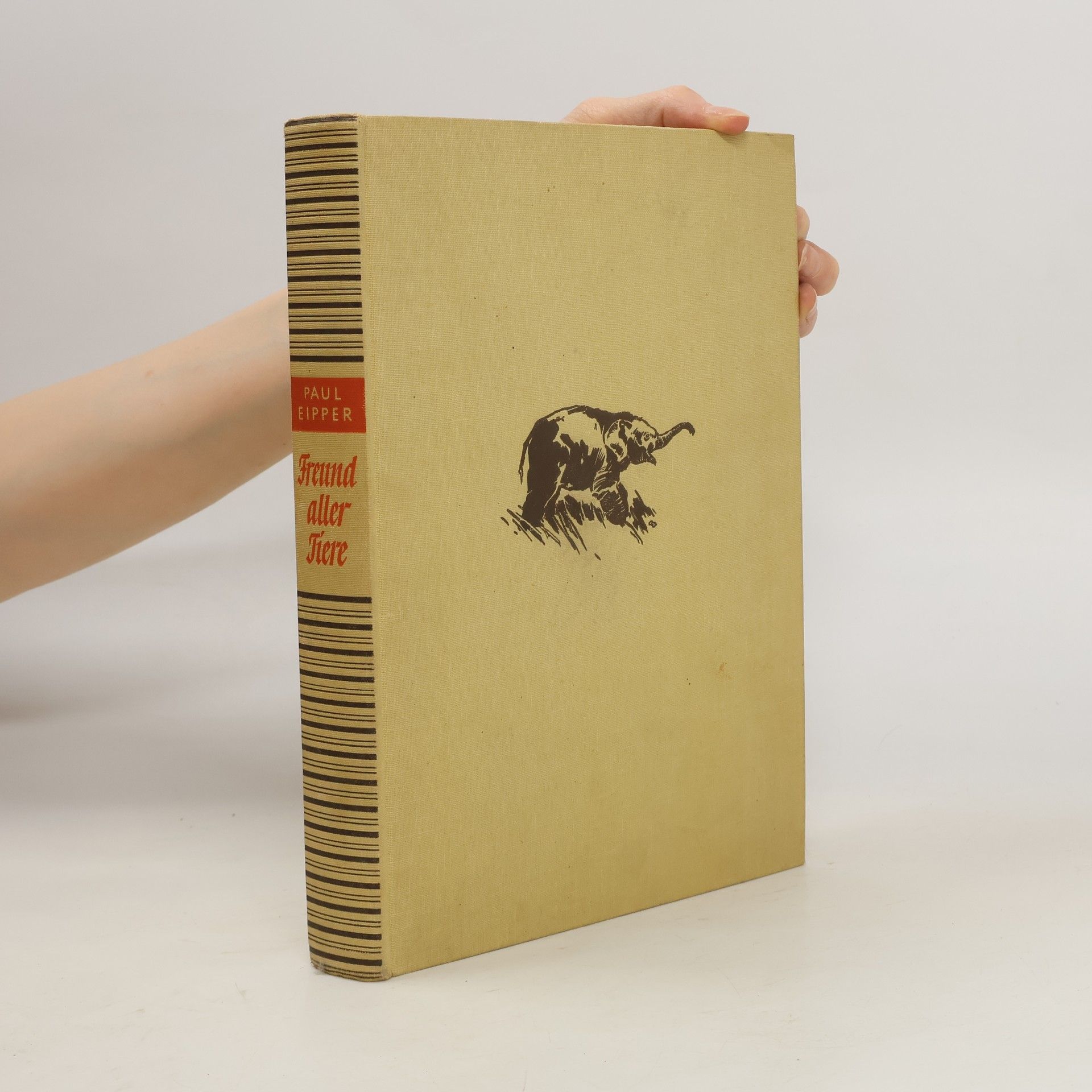 Paul Eipper Freund aller Tiere: ein Fahrtenbuch voll bunter Abenteuer