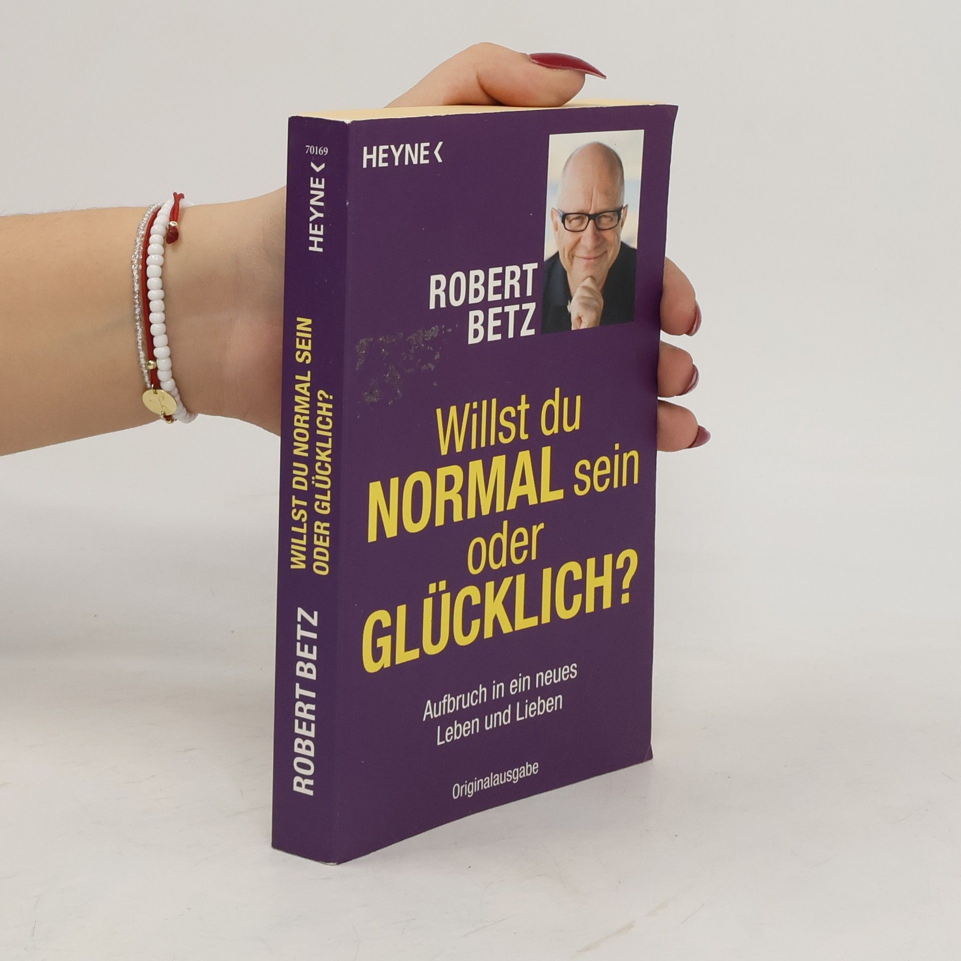 Robert Theodor Betz Willst du normal sein oder glücklich?