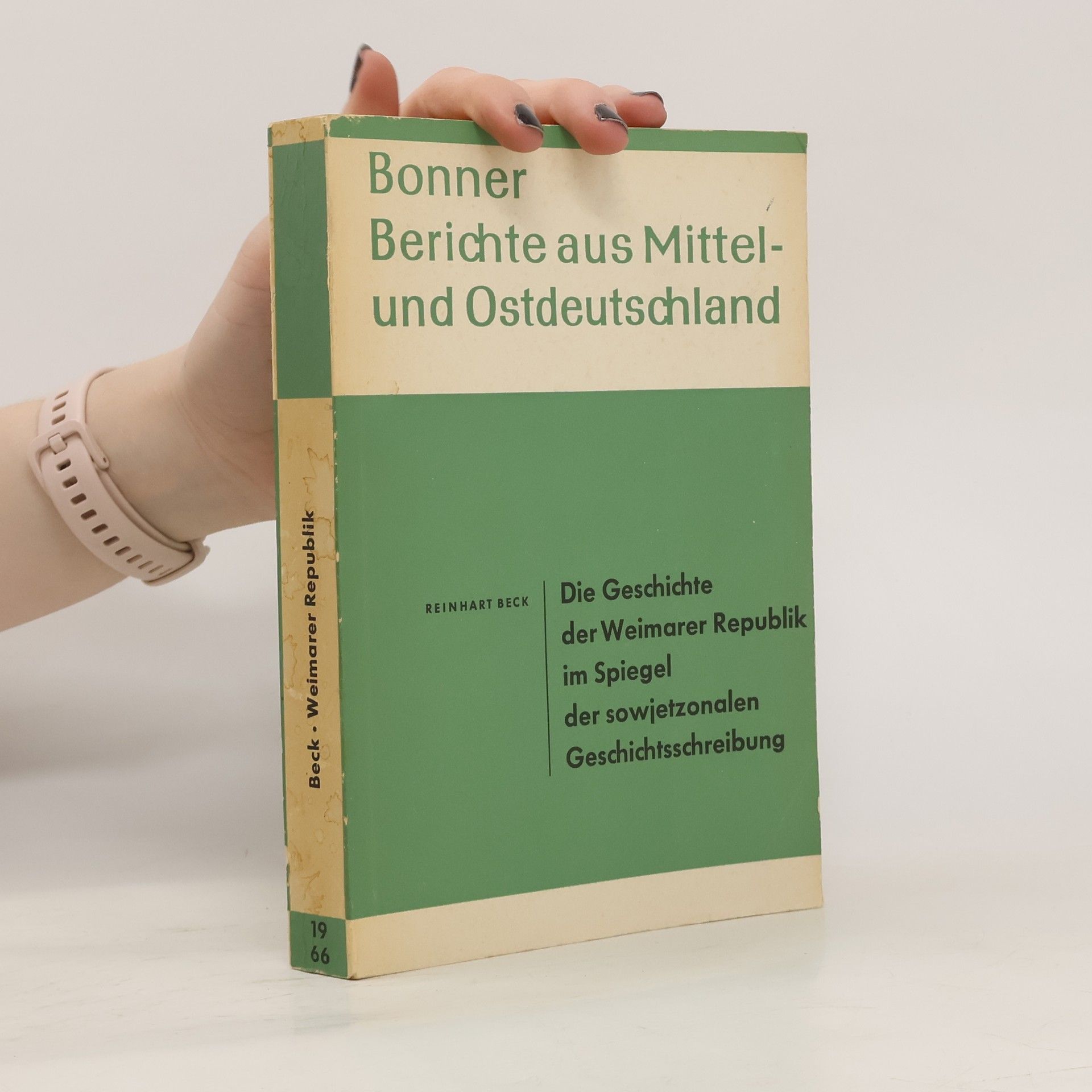 Reinhart Beck Bonner Berichte aus Mittel- und Ostdeutschland. Die Geschichte der Weimarer Republik im Spiegel der sowjetzonalen Geschichtsschreibung