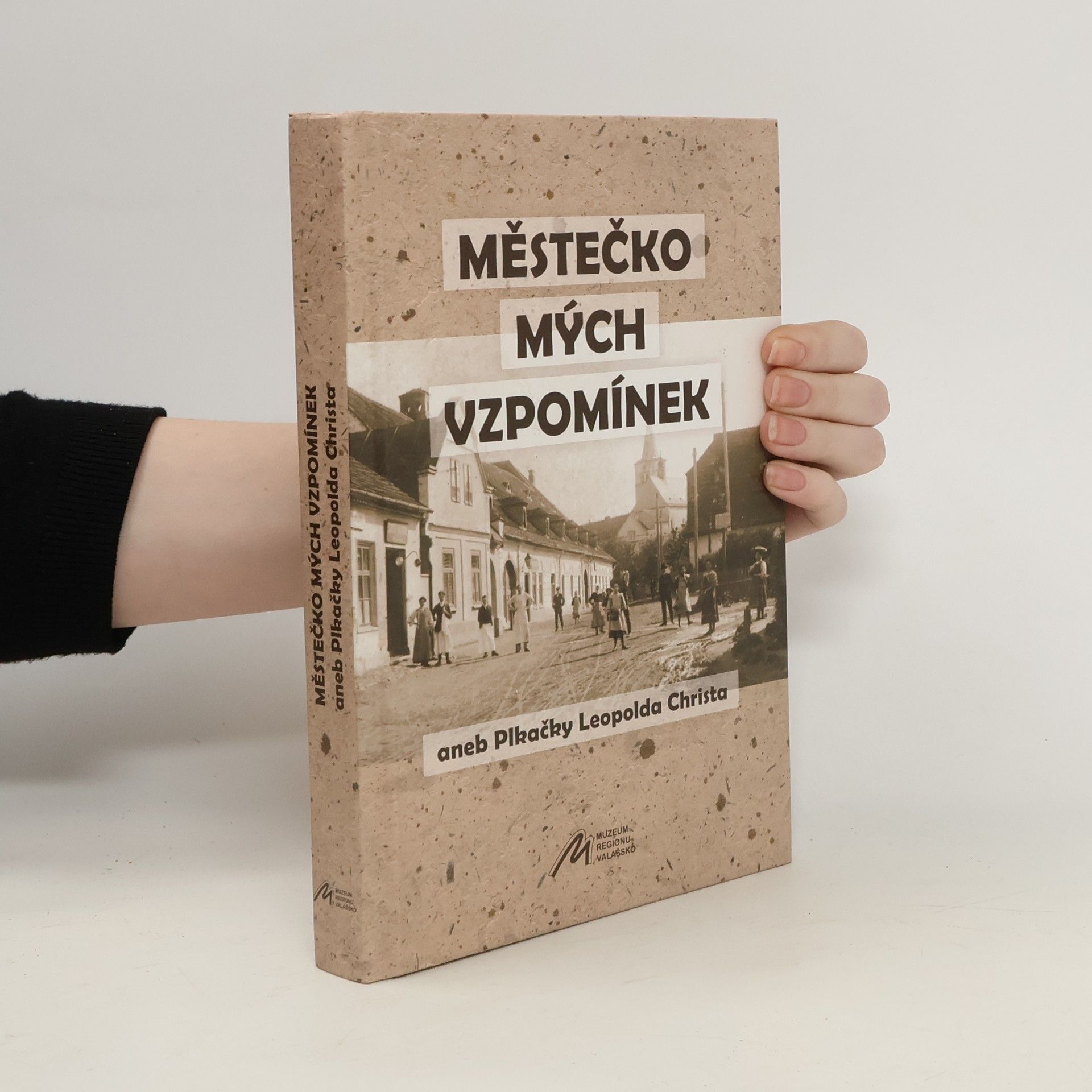 Leopold Christ Městečko mých vzpomínek aneb Plkačky Leopolda Christa