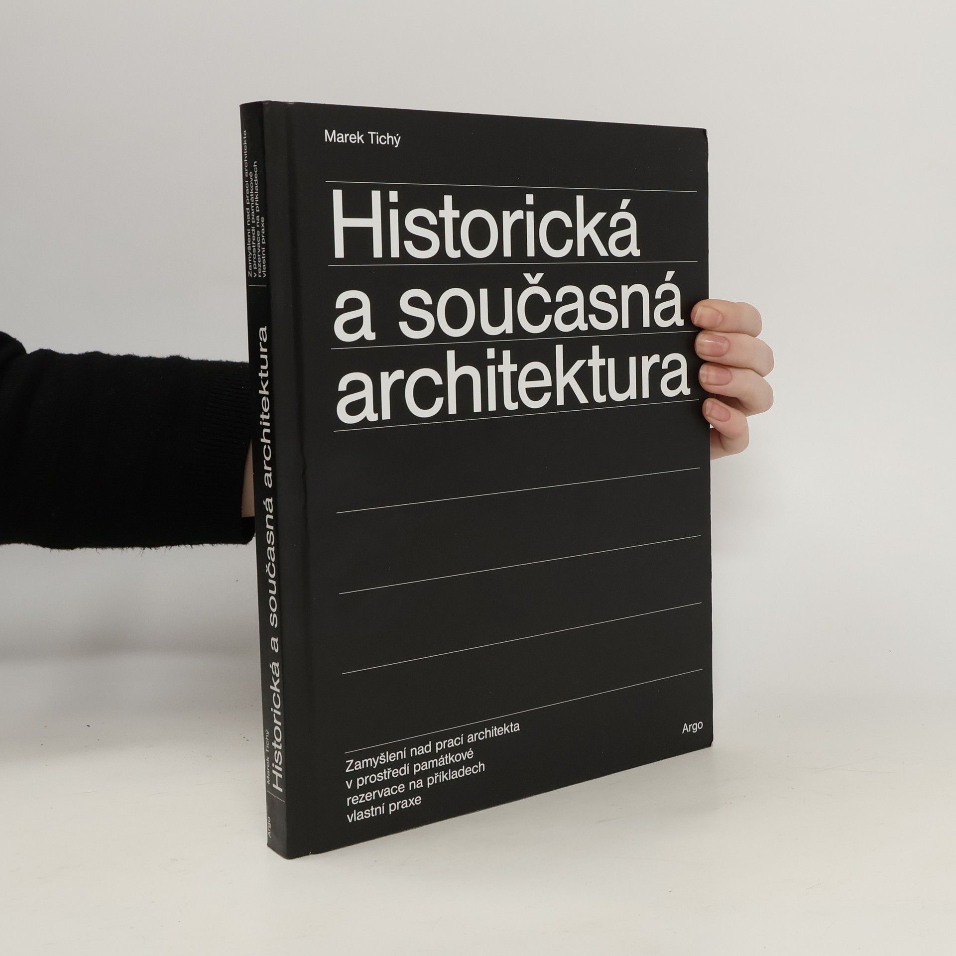 Marek Tichý Historická a současná architektura : zamyšlení nad prací architekta v prostředí pámátkové rezervace na příkladech vlastní praxe