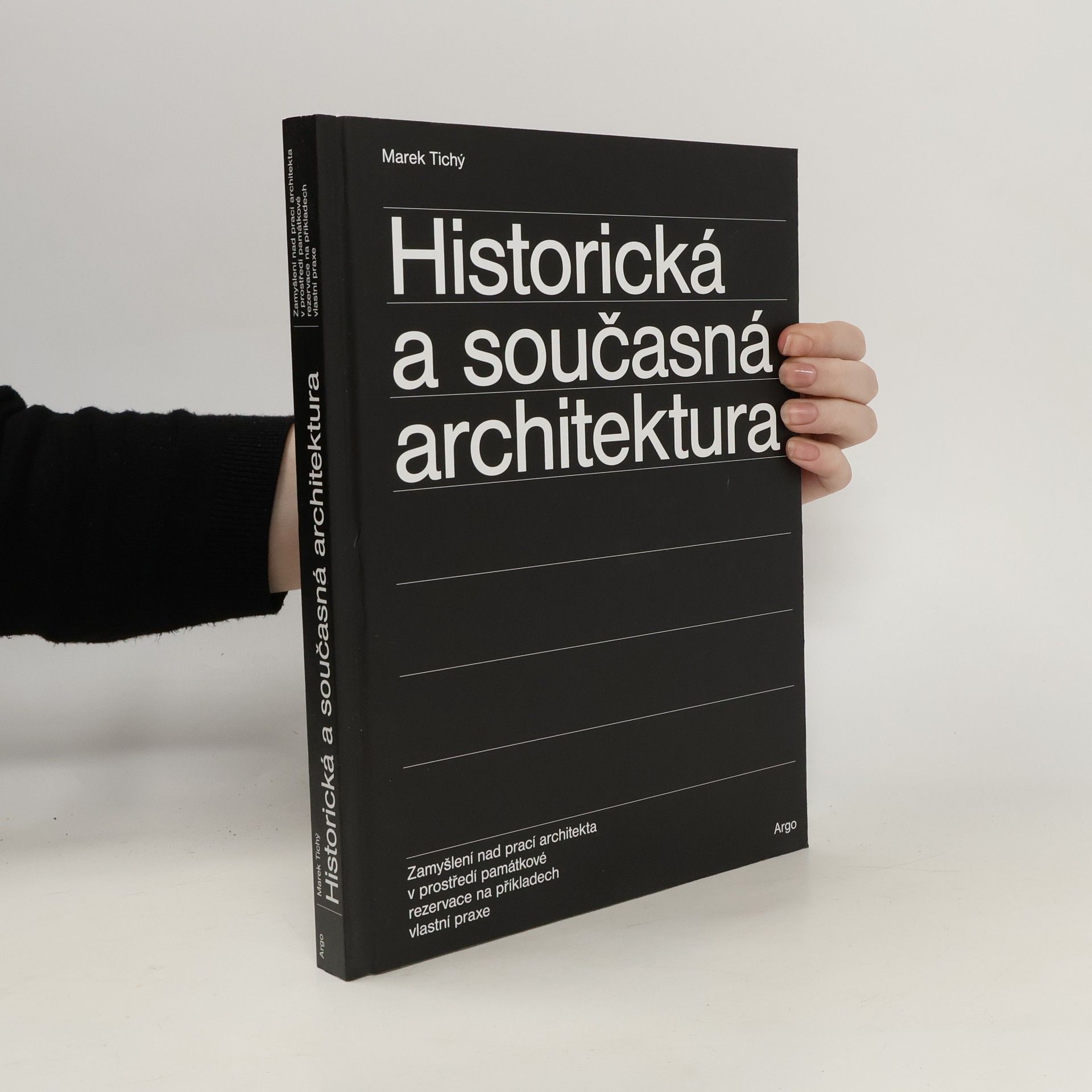 Marek Tichý Historická a současná architektura : zamyšlení nad prací architekta v prostředí pámátkové rezervace na příkladech vlastní praxe