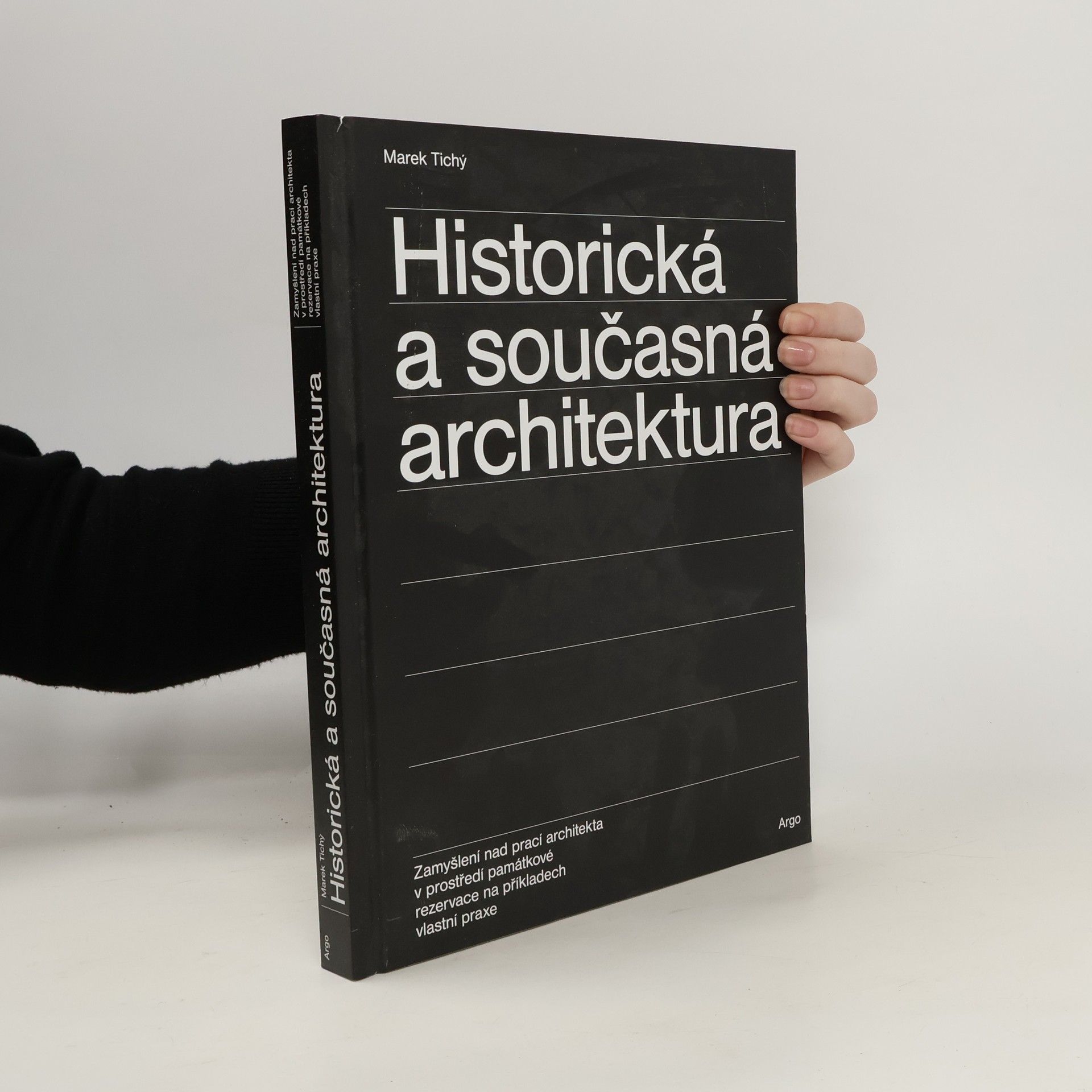 Marek Tichý Historická a současná architektura : zamyšlení nad prací architekta v prostředí pámátkové rezervace na příkladech vlastní praxe