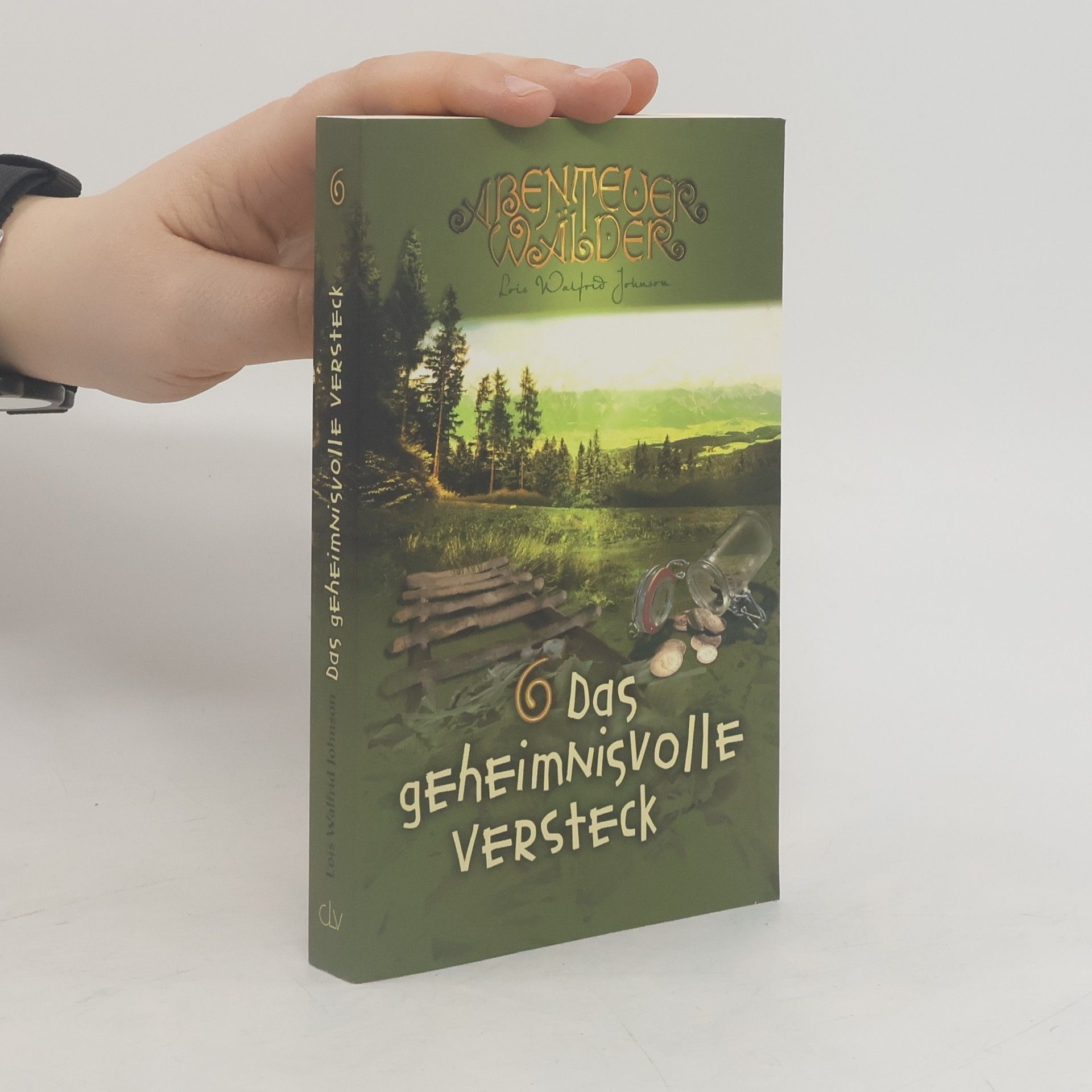 Lois Walfrid Johnson Das geheimnisvolle Versteck. Abenteuerwälder - Band 6