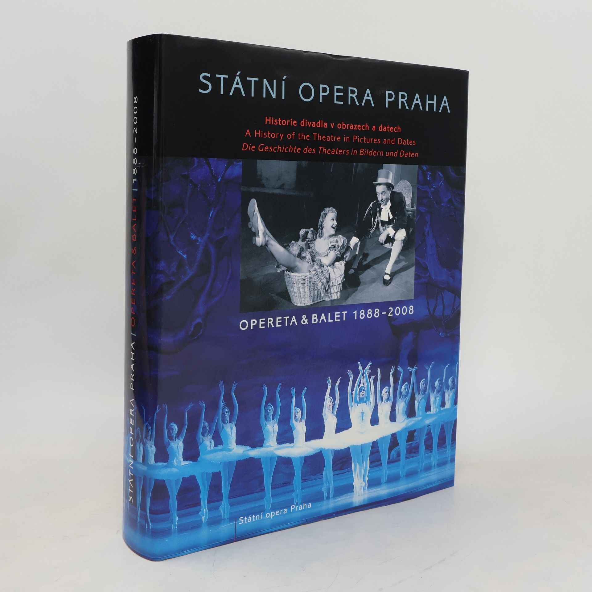 Tomáš Vrbka Státní opera Praha : opereta & balet 1888-2008 : historie divadla v obrazech a datech = a history of the theatre in pictures and dates = die Geschichte des Theaters in Bildern und Daten