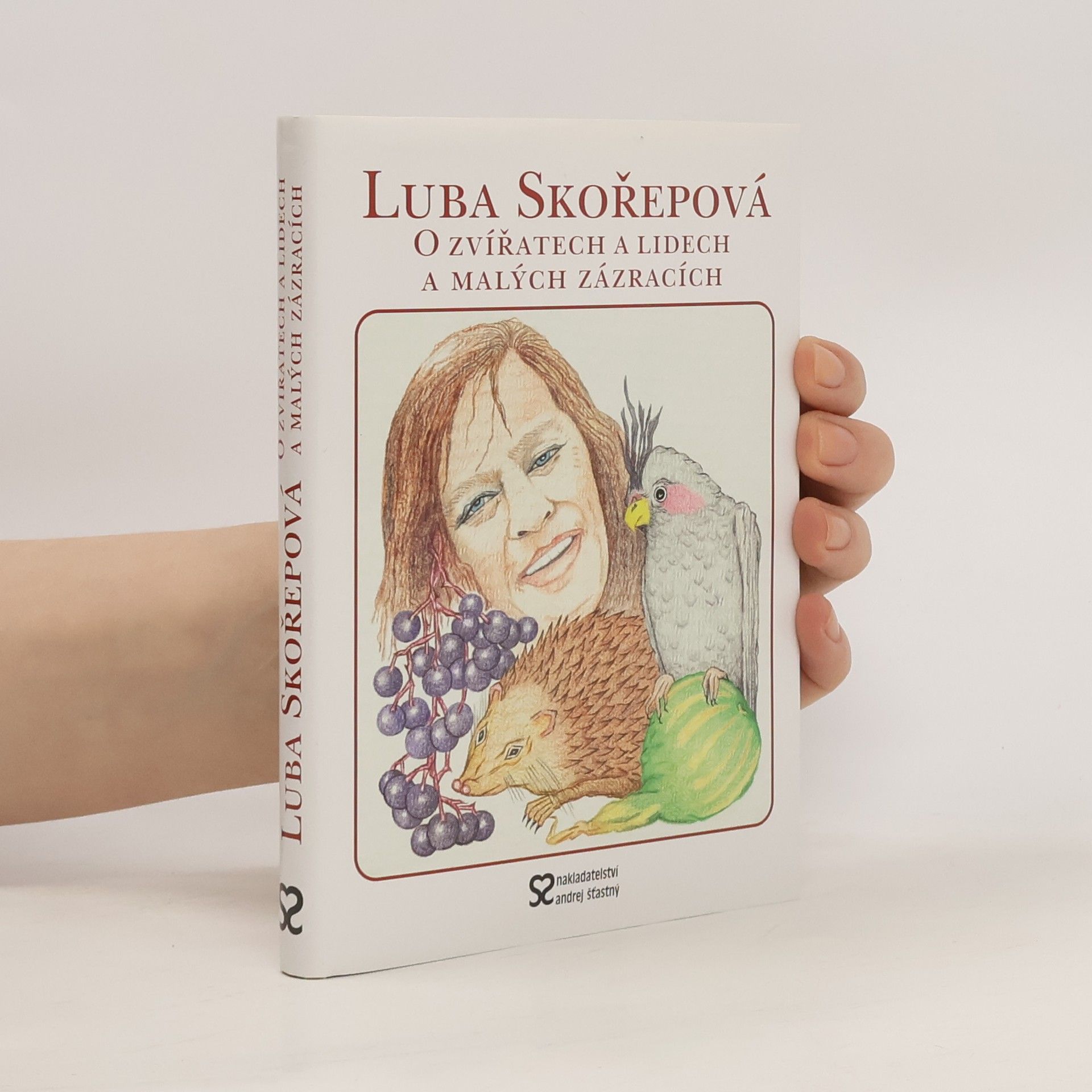 Luba Skořepová O zvířatech a lidech a malých zázracích