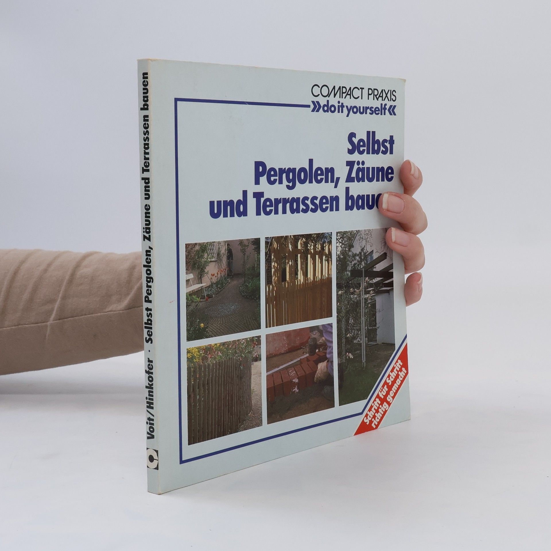 Helga Voit Selbst Pergolen, Zäune und Terassen bauen