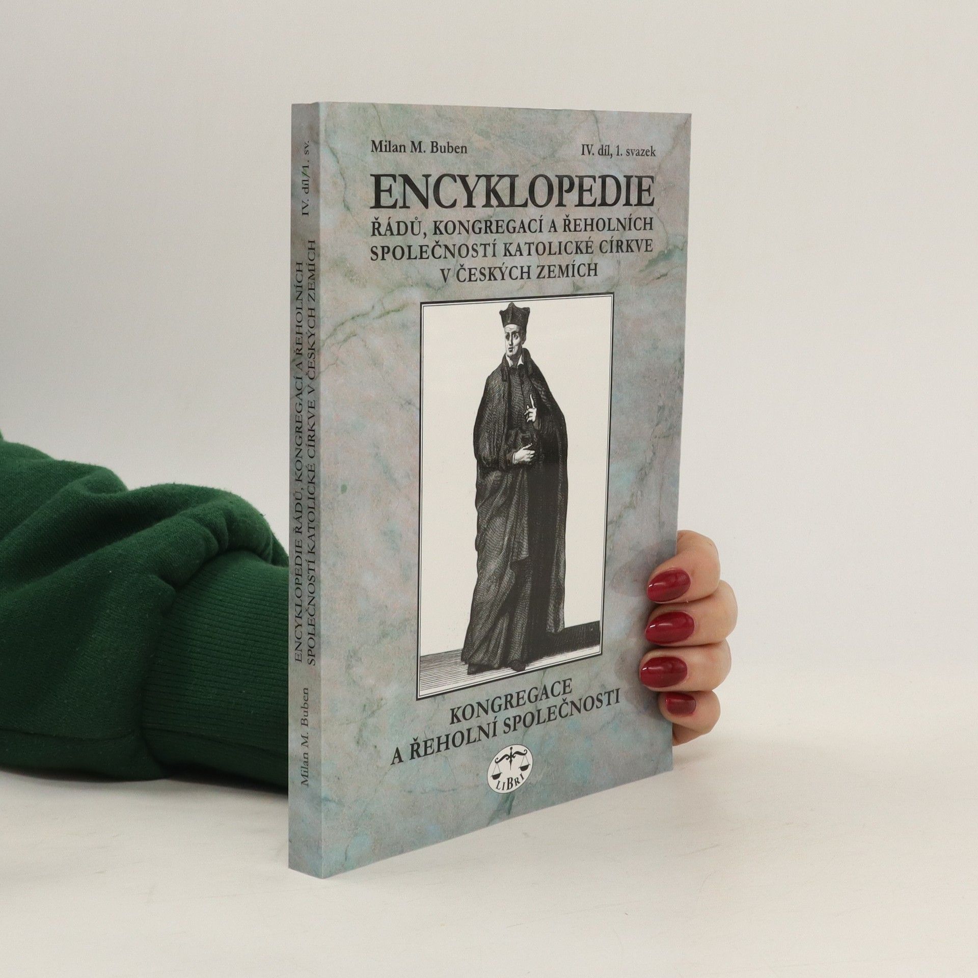 Milan Buben Encyklopedie řádů, kongregací a řeholních společností katolické církve v českých zemích IV.