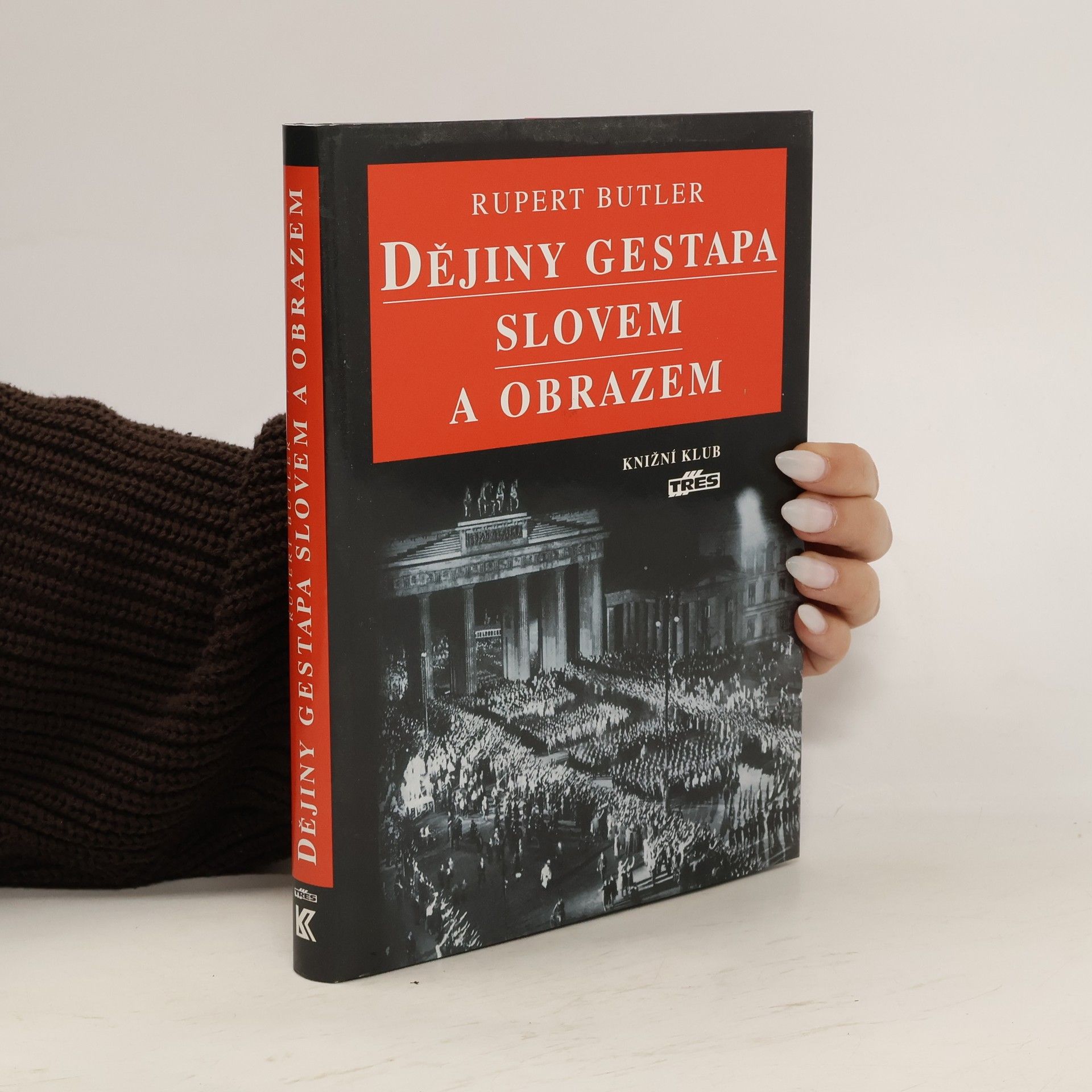 Rupert Butler Dějiny gestapa slovem a obrazem