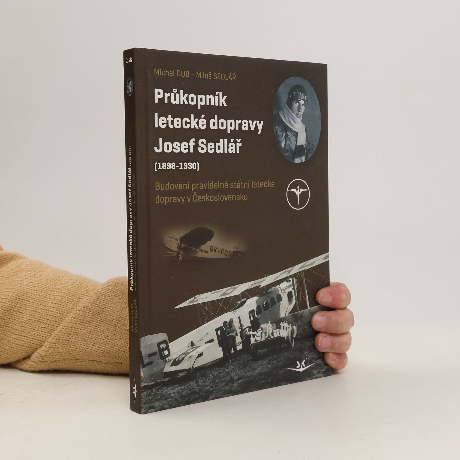 Michal Dub Průkopník letecké dopravy Josef Sedlář (1898-1930)