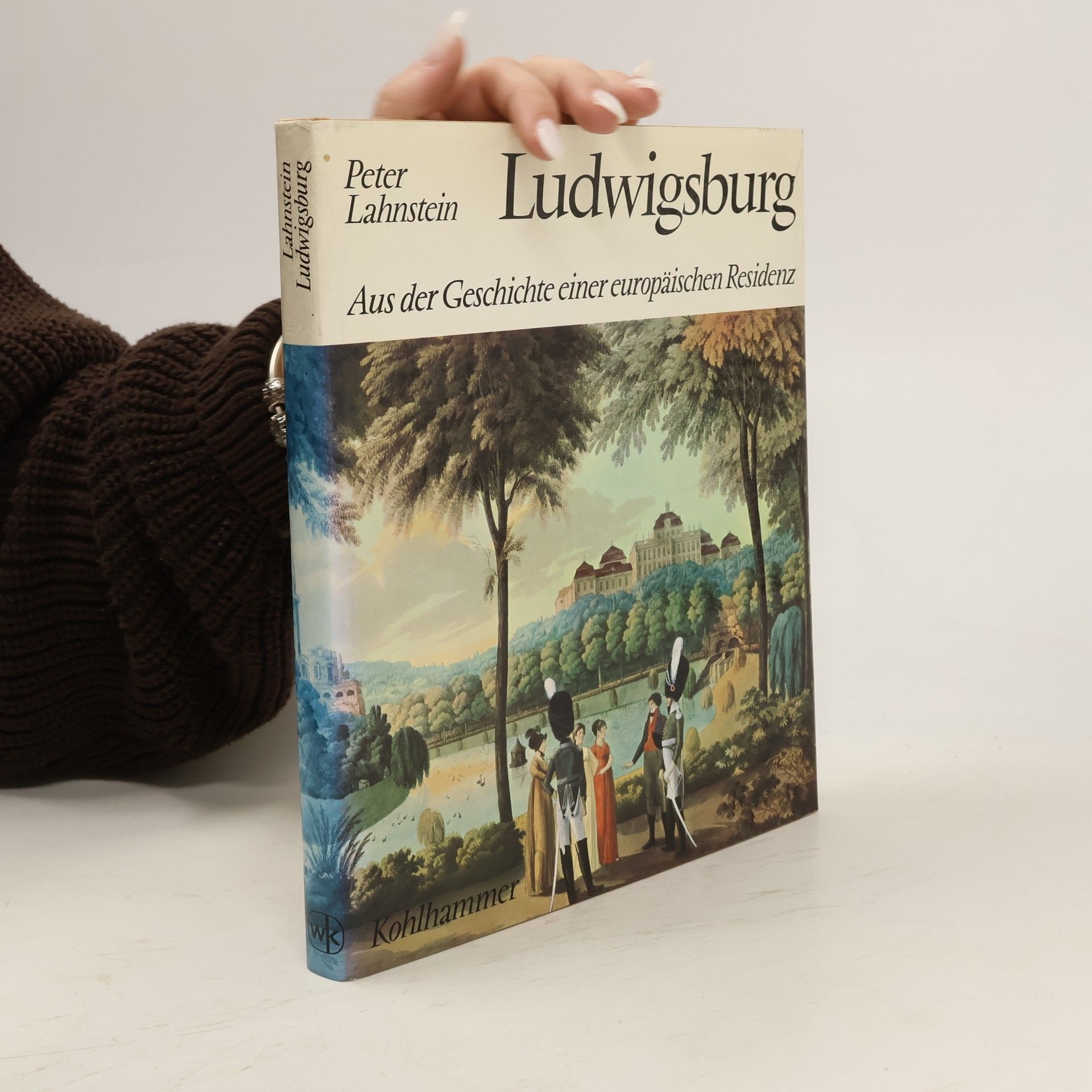 Peter Lahnstein Ludwigsburg. Aus der Geschichte einer europäischen Residenz