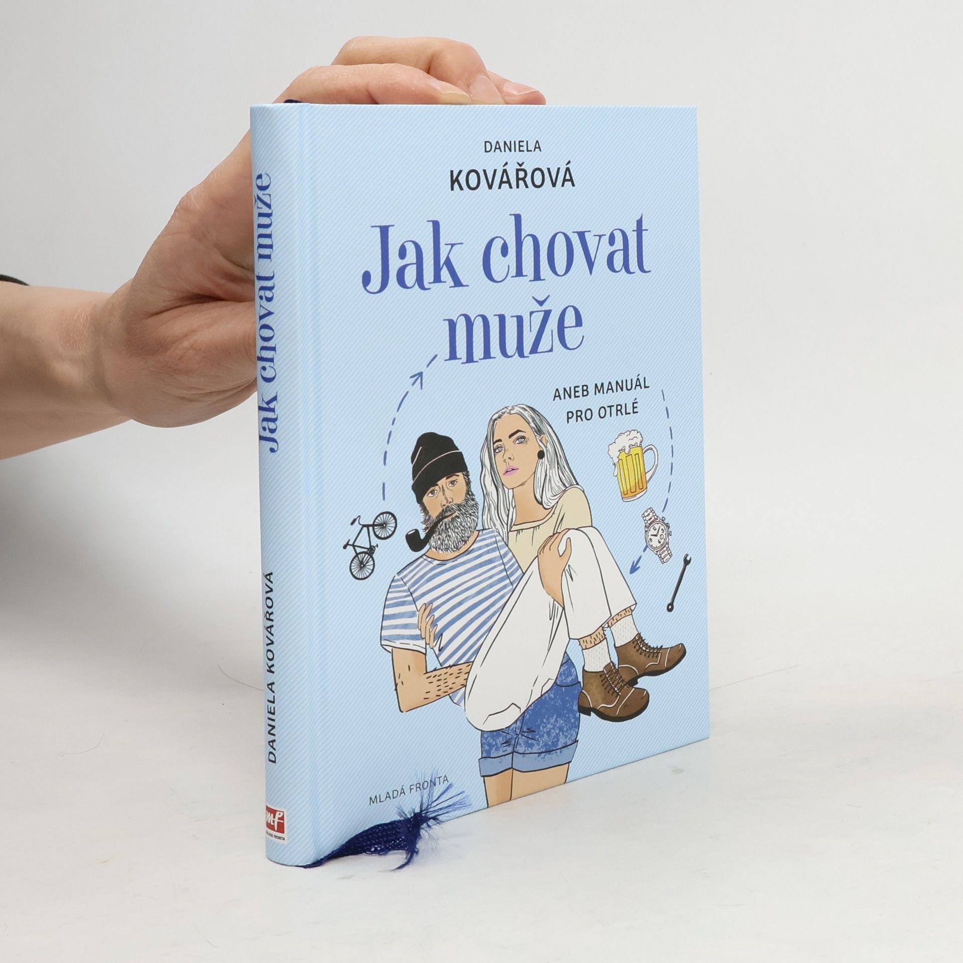 Daniela Kovářová Jak chovat muže, aneb, Manuál pro otrlé