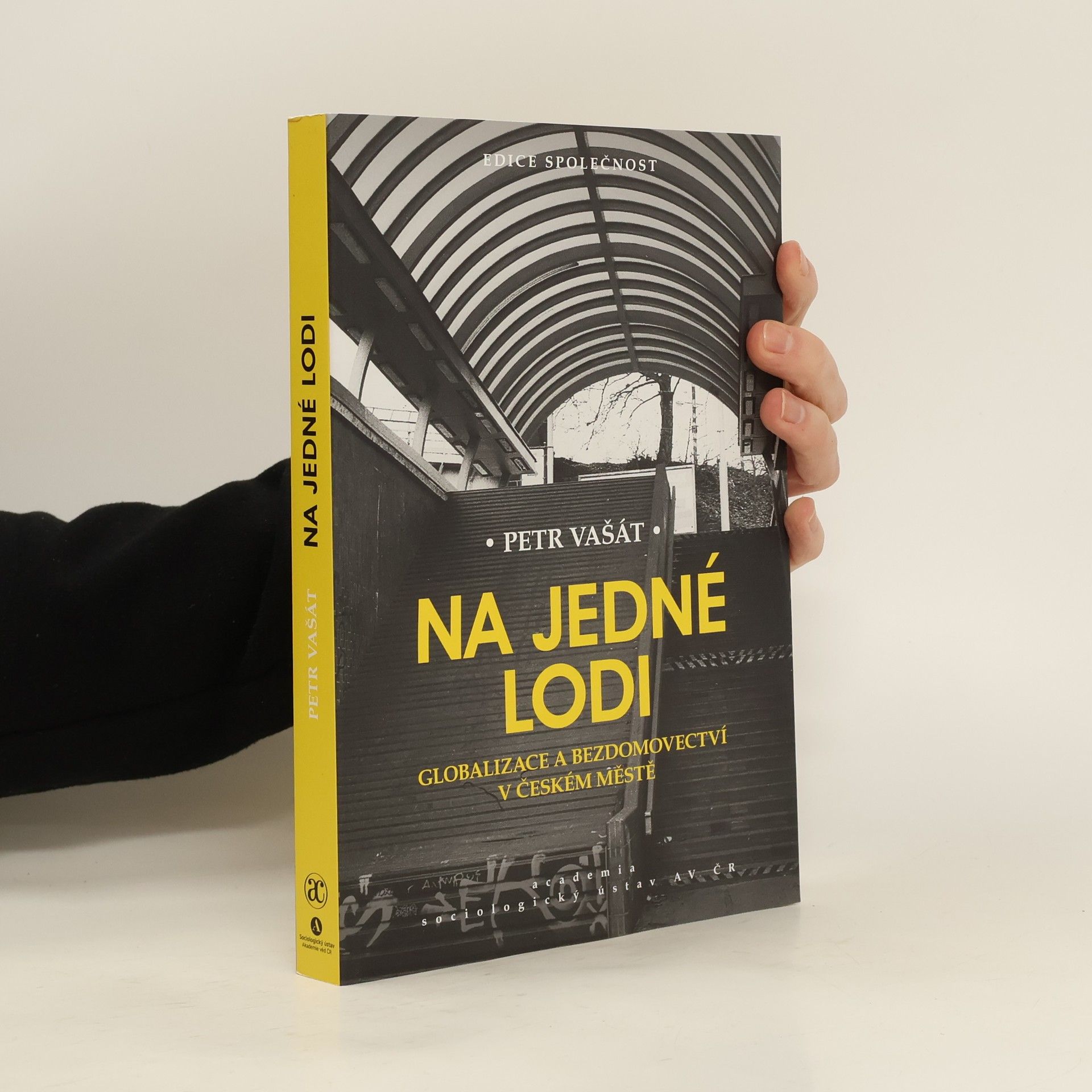 Petr Vašát Na jedné lodi: Globalizace a bezdomovectví v českém měste