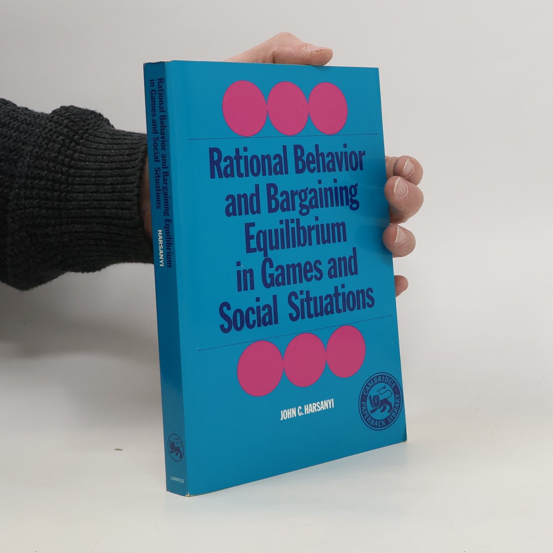 John C. Harsanyi Rational Behaviour and Bargaining Equilibrium in Games and Social Situations