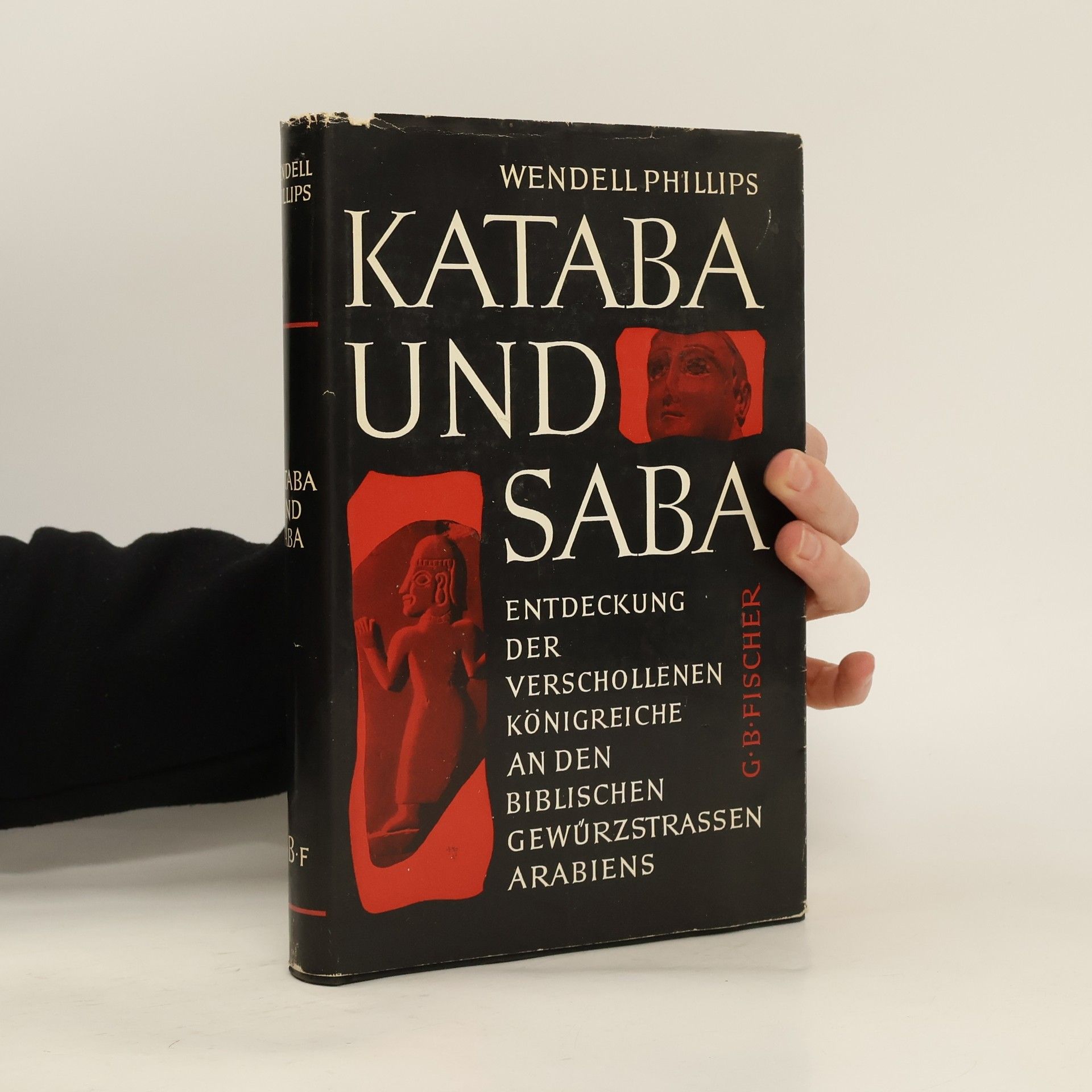 Wendell Phillips KATABA UND SABA. ENTDECKUNG DER VERSCHOLLENEN KÖNIGREICHE AN DEN BIBLISCHEN GEWÜRZSTRASSEN ARABIENS