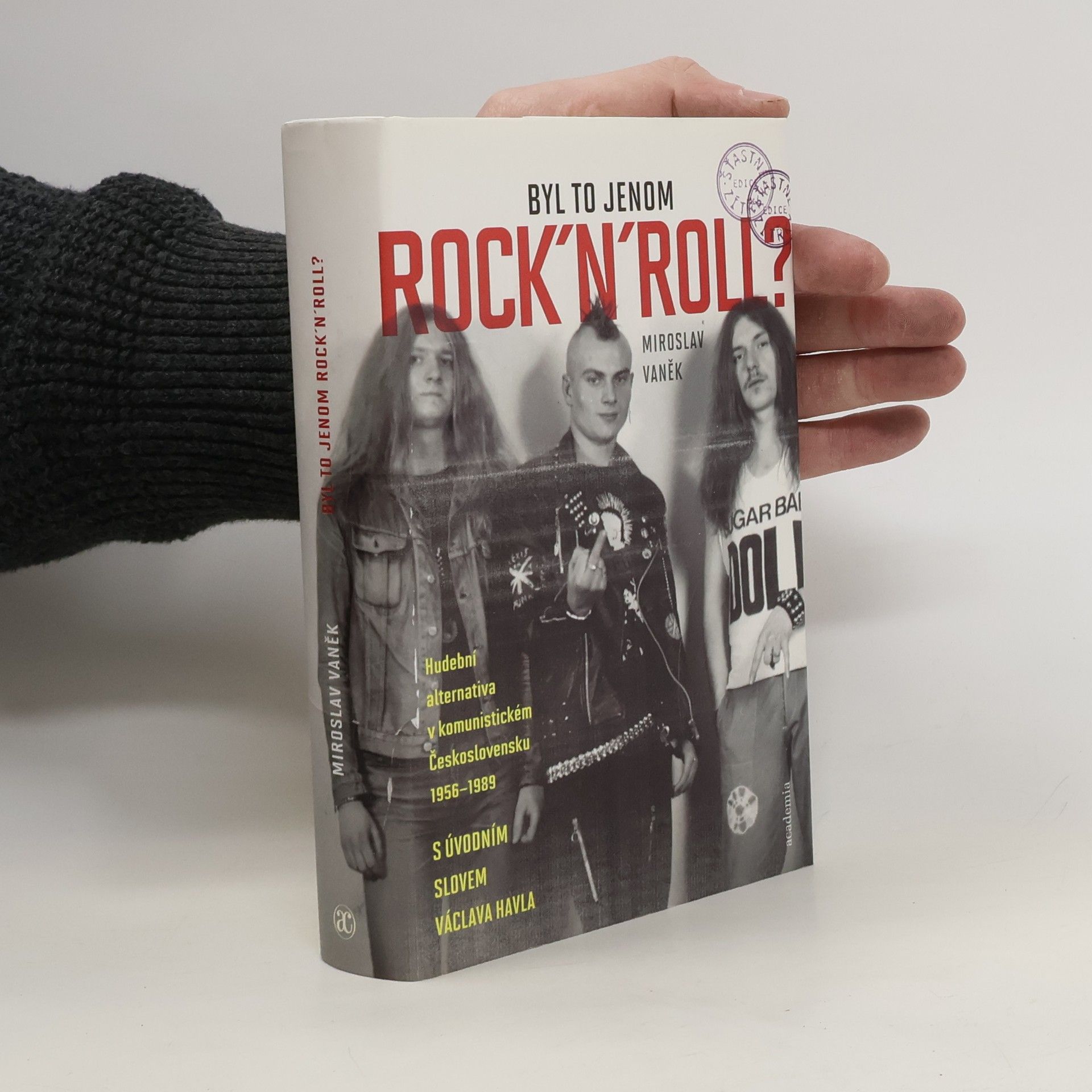 Miroslav Vaněk Byl to jenom rock'n'roll? Hudební alternativa v komunistickém Československu 1956-1989