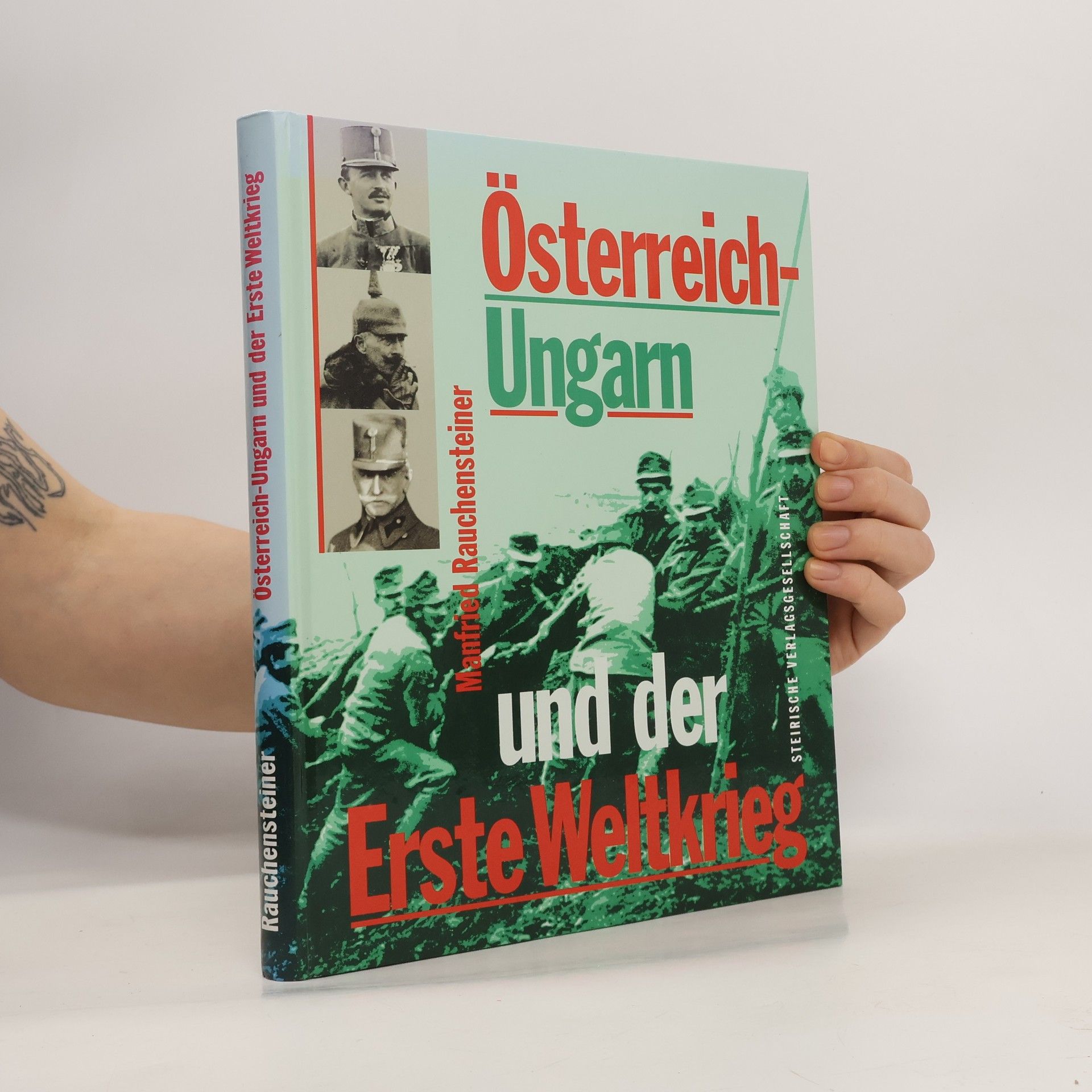 Manfried Rauchensteiner Österreich-Ungarn und der Erste Weltkrieg 1914 - 1918