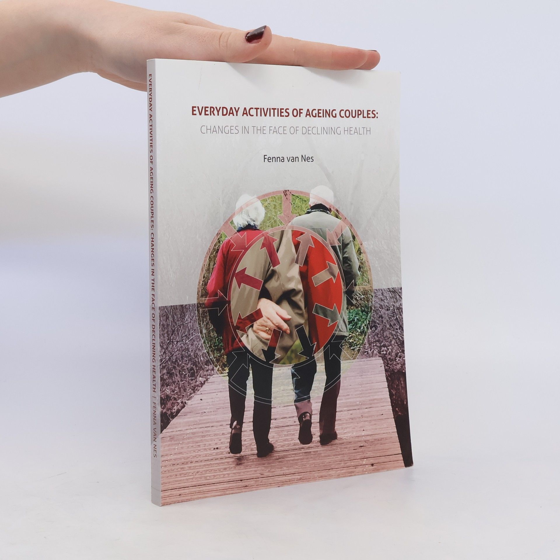 Fenna van Nes Everyday Activities of Ageing Couple. Changes in the Face of Declining Health