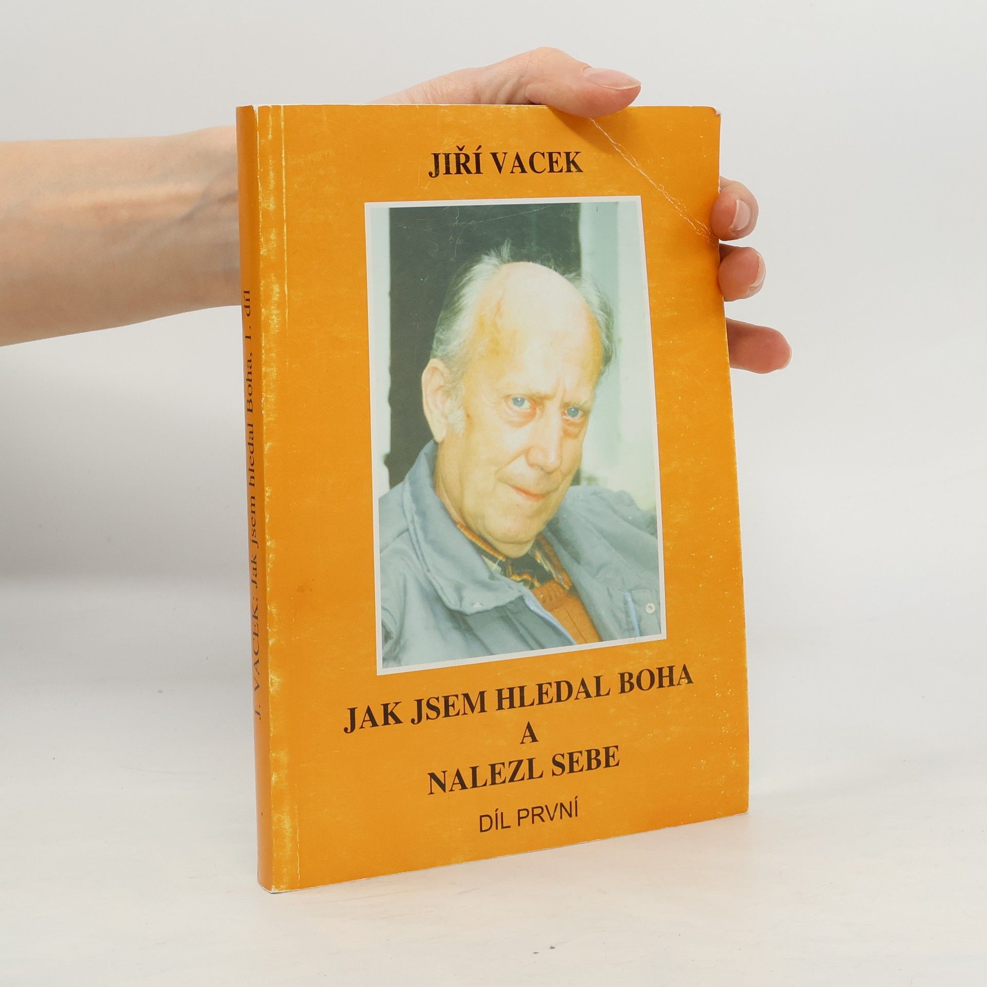 Jiří Vacek Jak jsem hledal Boha a nalezl sebe. Díl první.