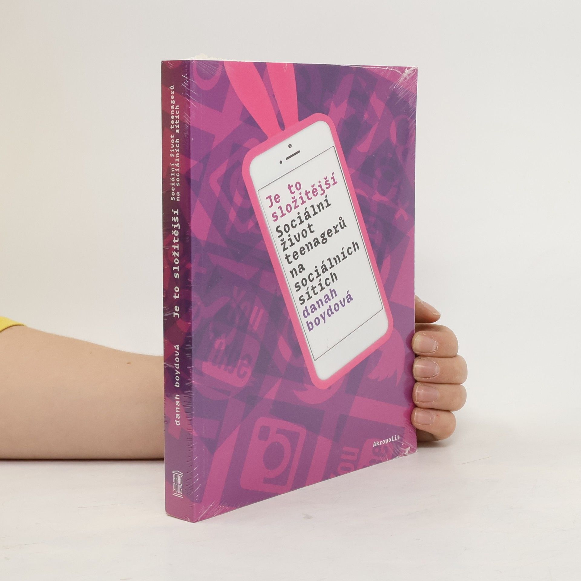 Danah Boyd Je to složitější - Sociální život teenagerů na sociálních sítích