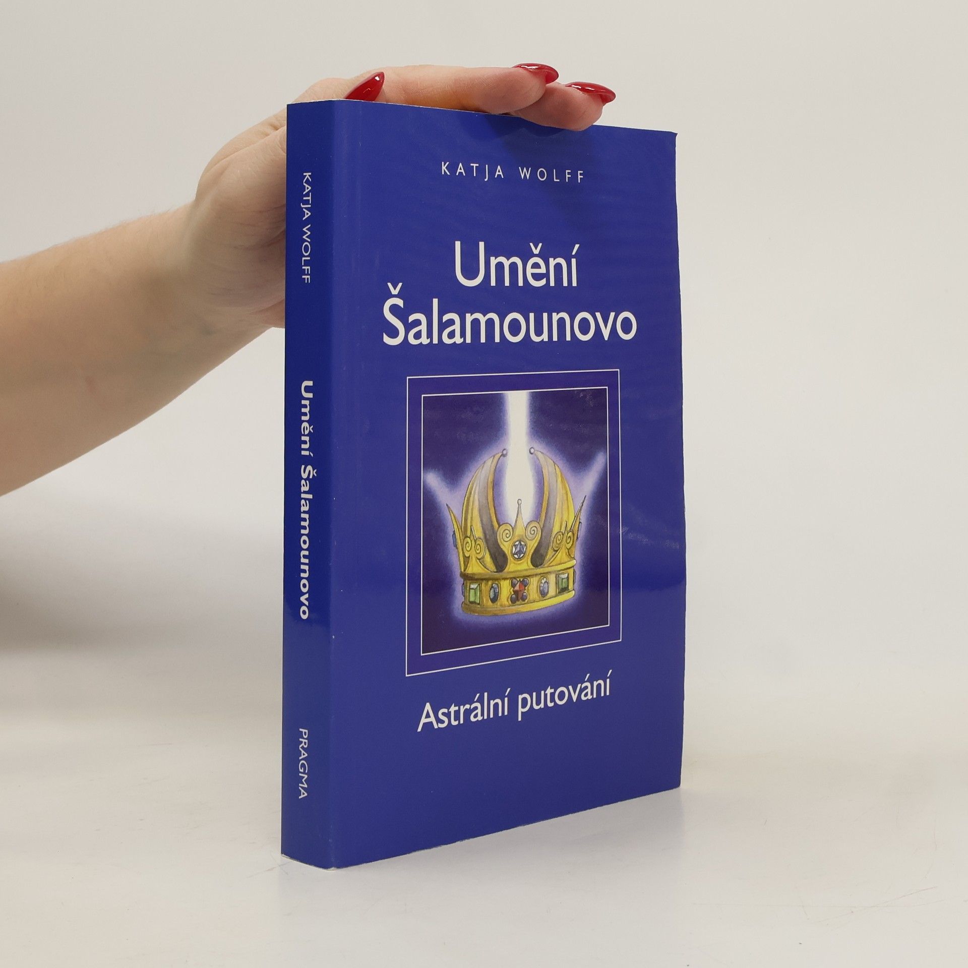 Katja Wolff Umění Šalamounovo : astrální putování