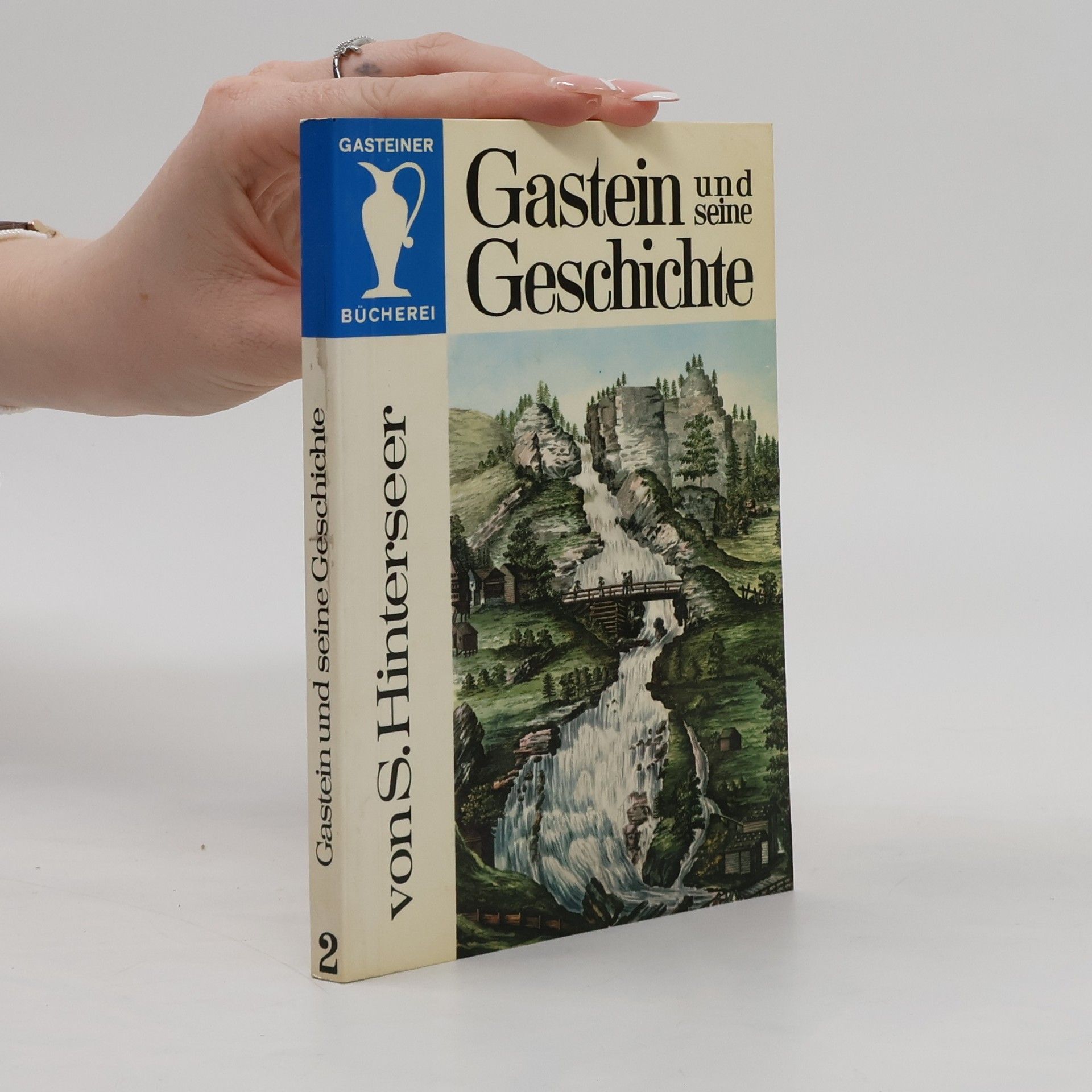 Sebastian Hinterseer Gastein und seine Geschichte