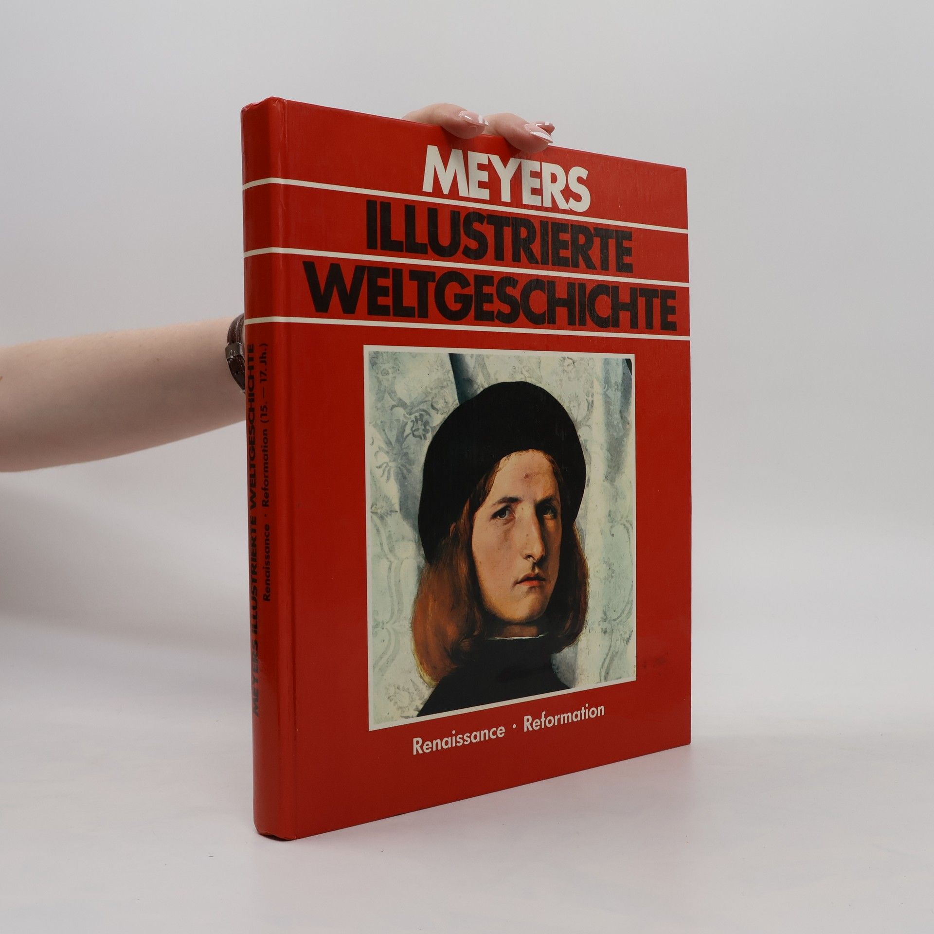 Autorenkollektiv Meyers illustrierte Weltgeschichte. Renaissance. Reformation