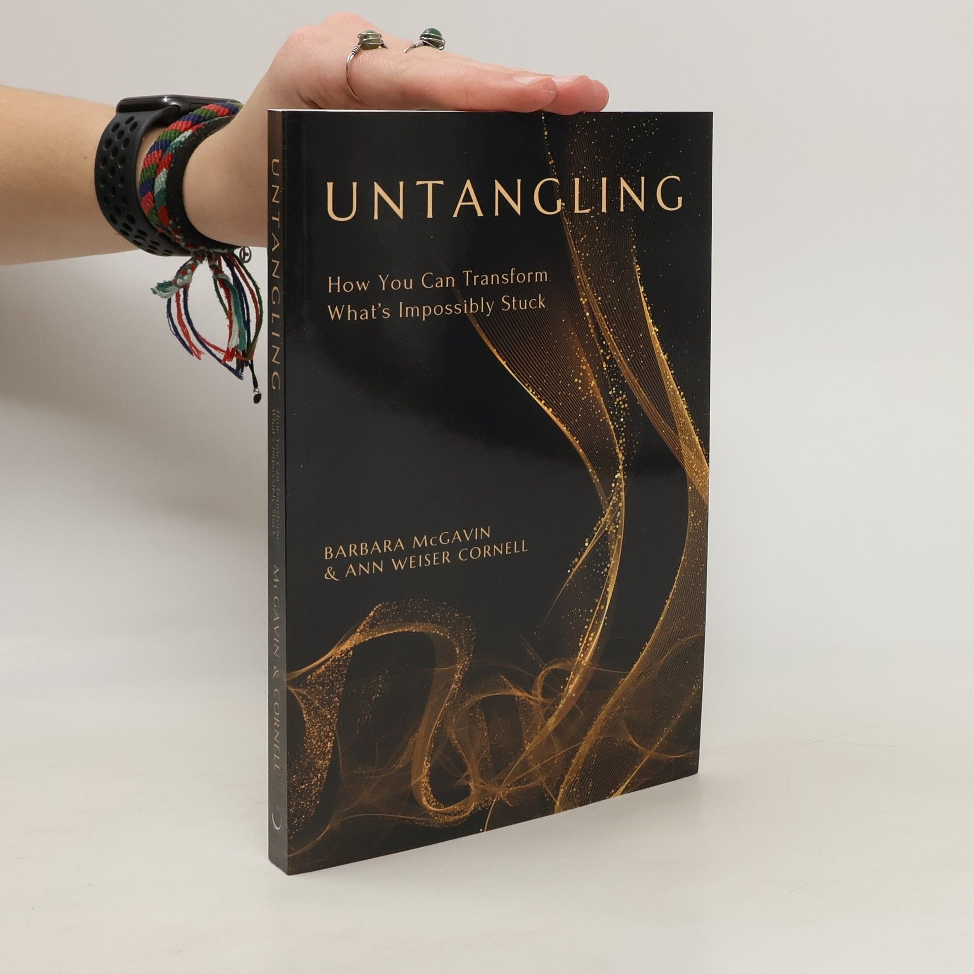 Barbara McGavin Untangling. How You Can Transform What’s Impossibly Stuck