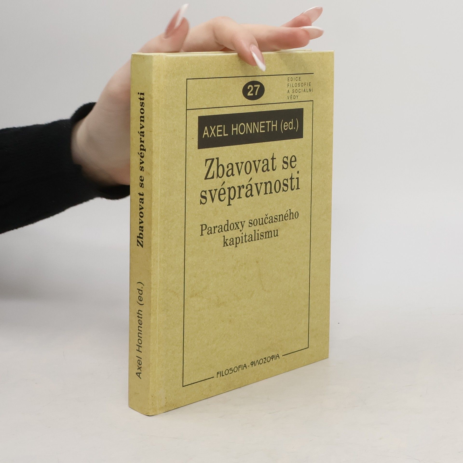 Axel Honneth Zbavovat se svéprávnosti. Paradoxy současného kapitalismu