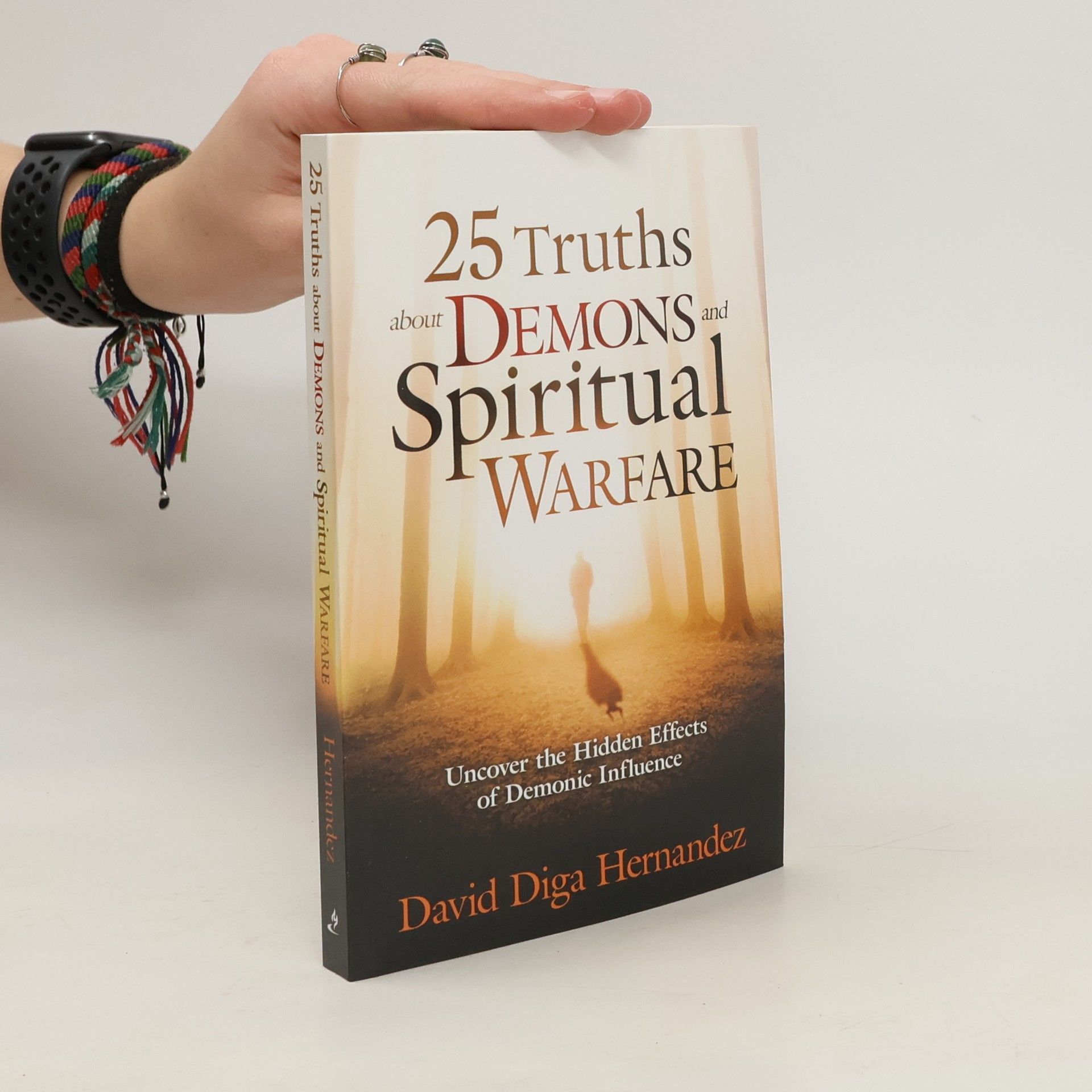 David Diga Hernandez 25 Truths about Demons and Spiritual Warfare